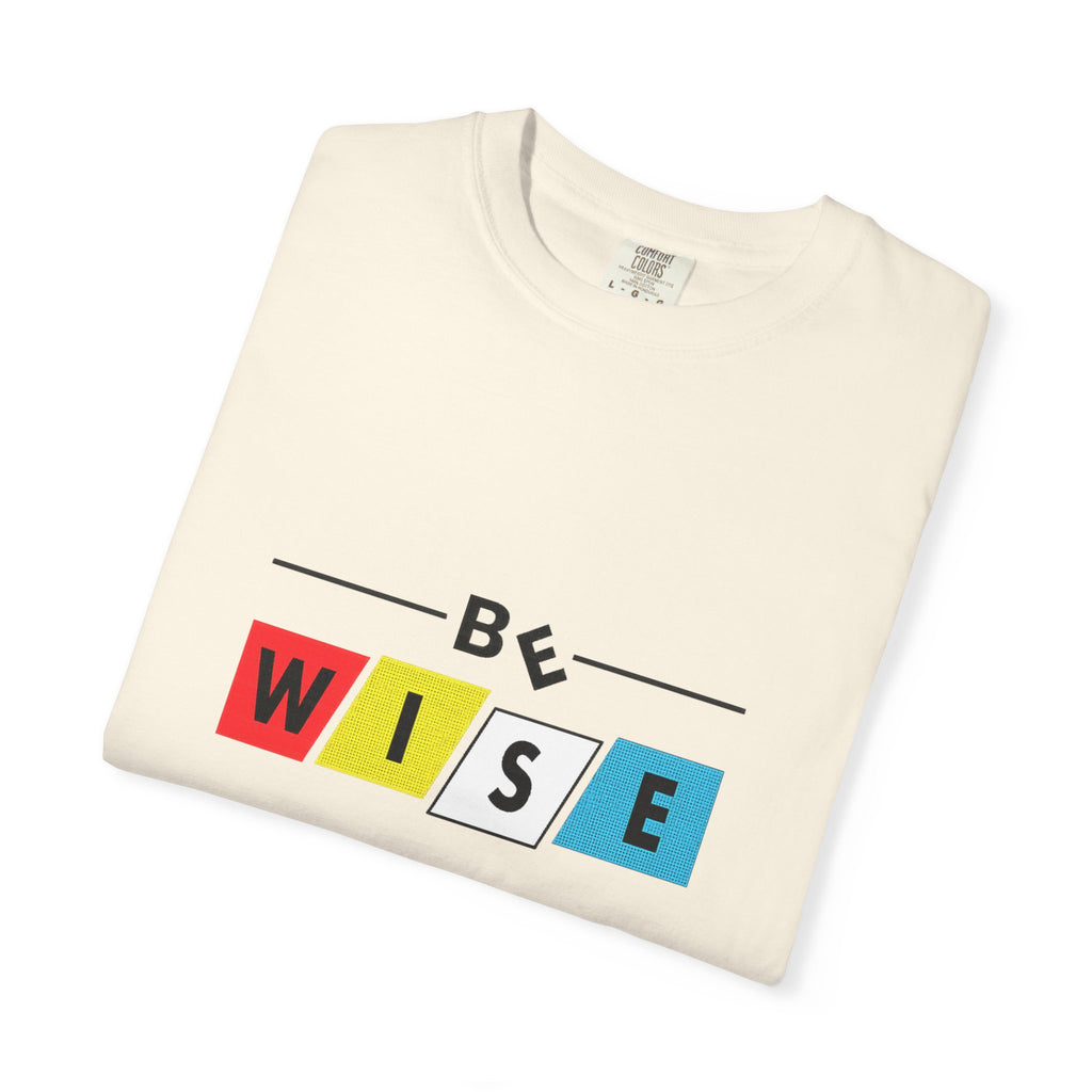 Be Wise Graphic T-Shirt — Color Block Inspirational Tee