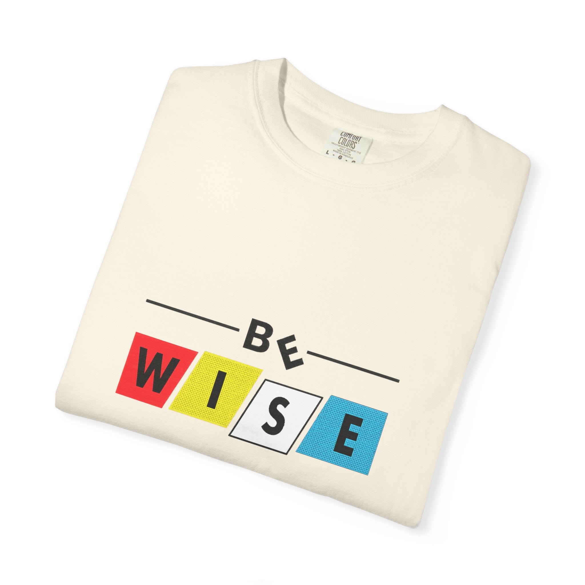Be Wise Graphic T-Shirt — Color Block Inspirational Tee
