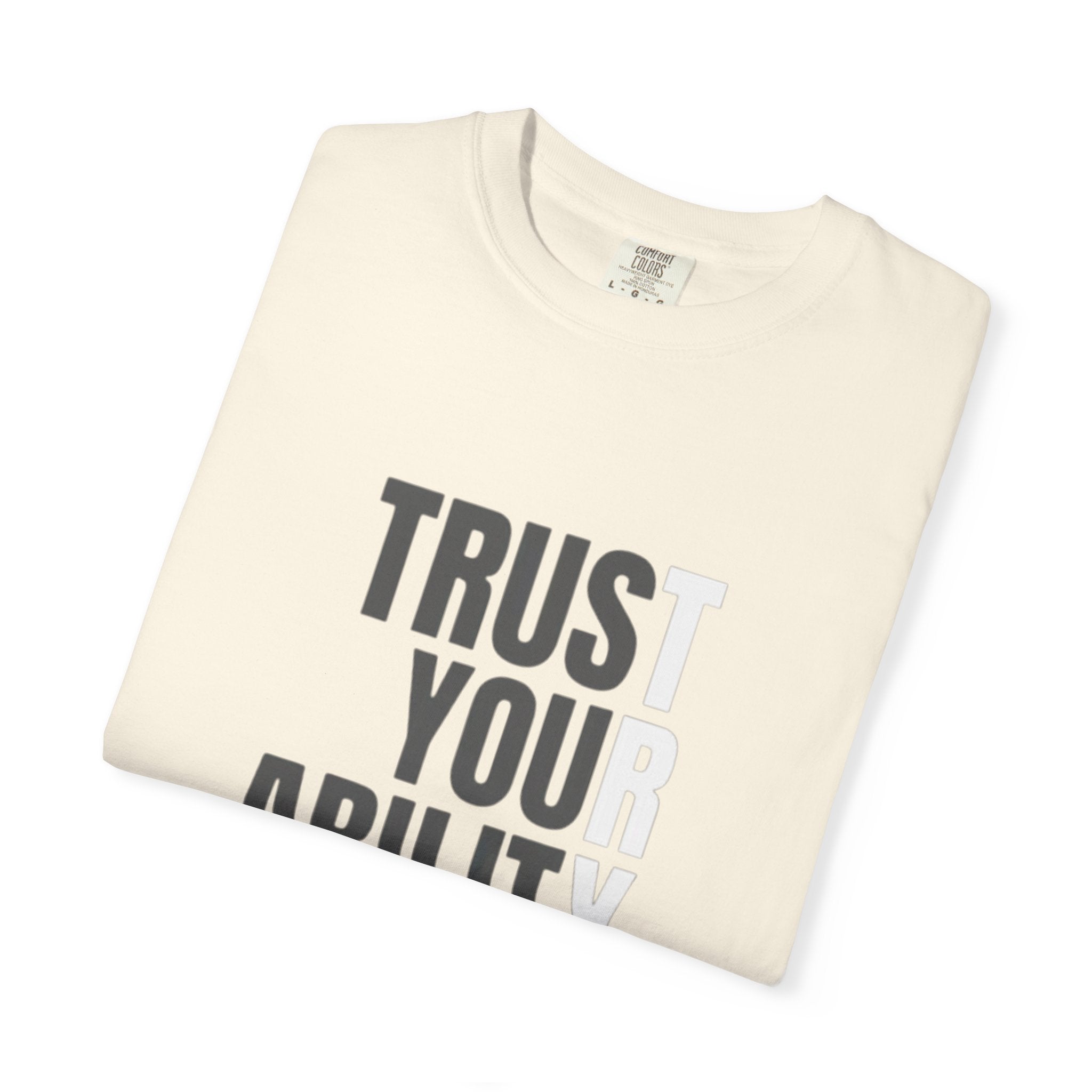 Trust Your Ability T-Shirt — Motivational Graphic Tee