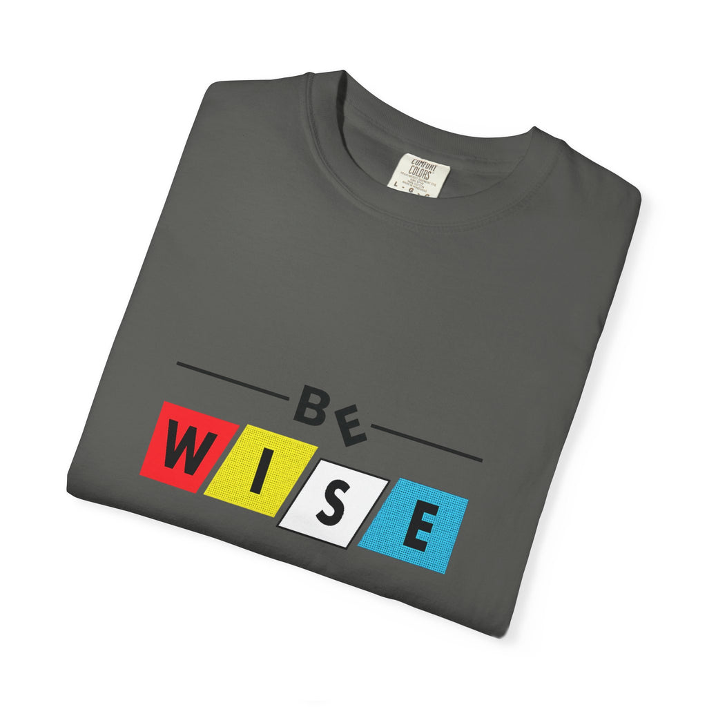 Be Wise Graphic T-Shirt — Color Block Inspirational Tee