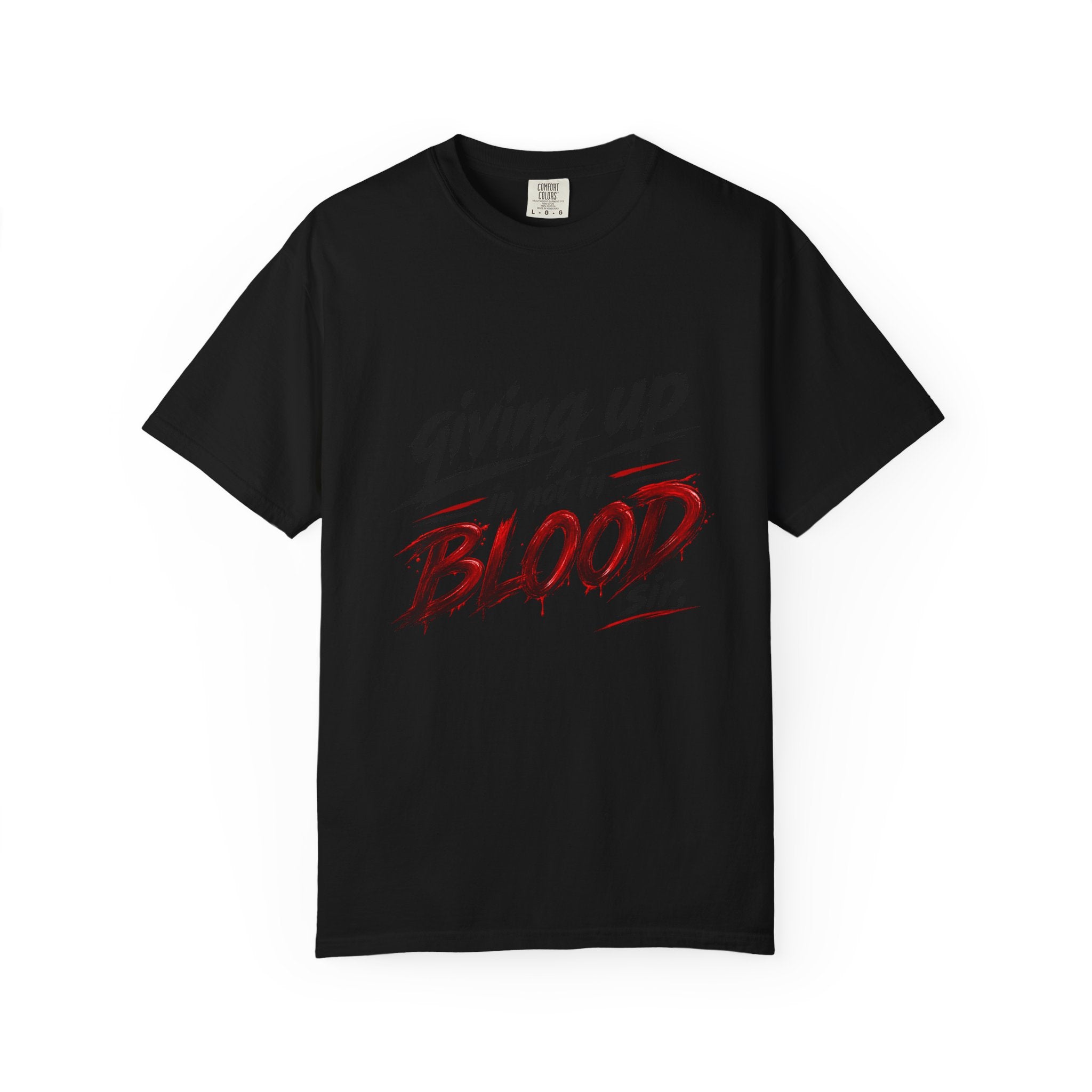 Giving Up in Not in Blood T‑Shirt — Motivational Graphic Tee