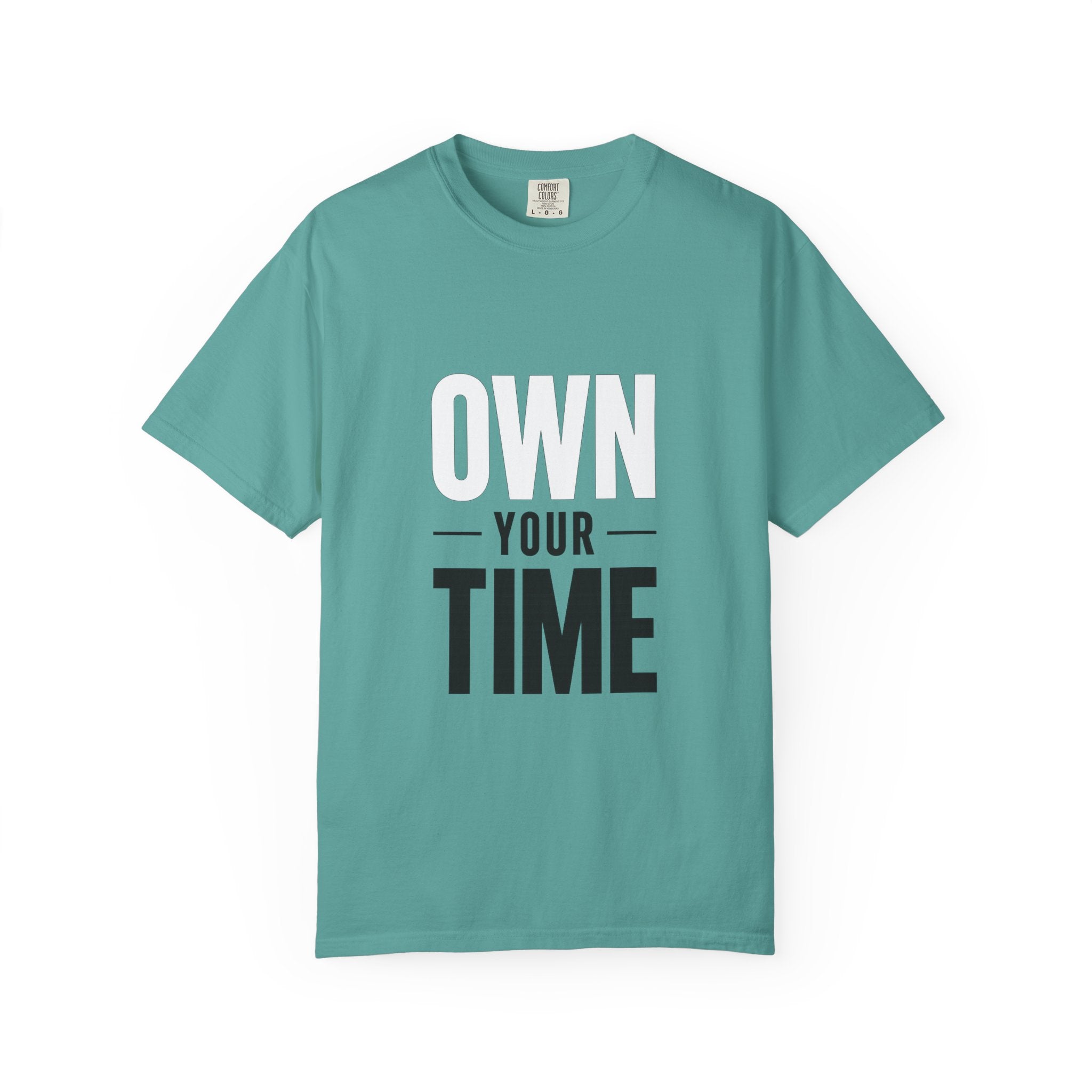 Own Your Time T-Shirt — Motivational Graphic Tee
