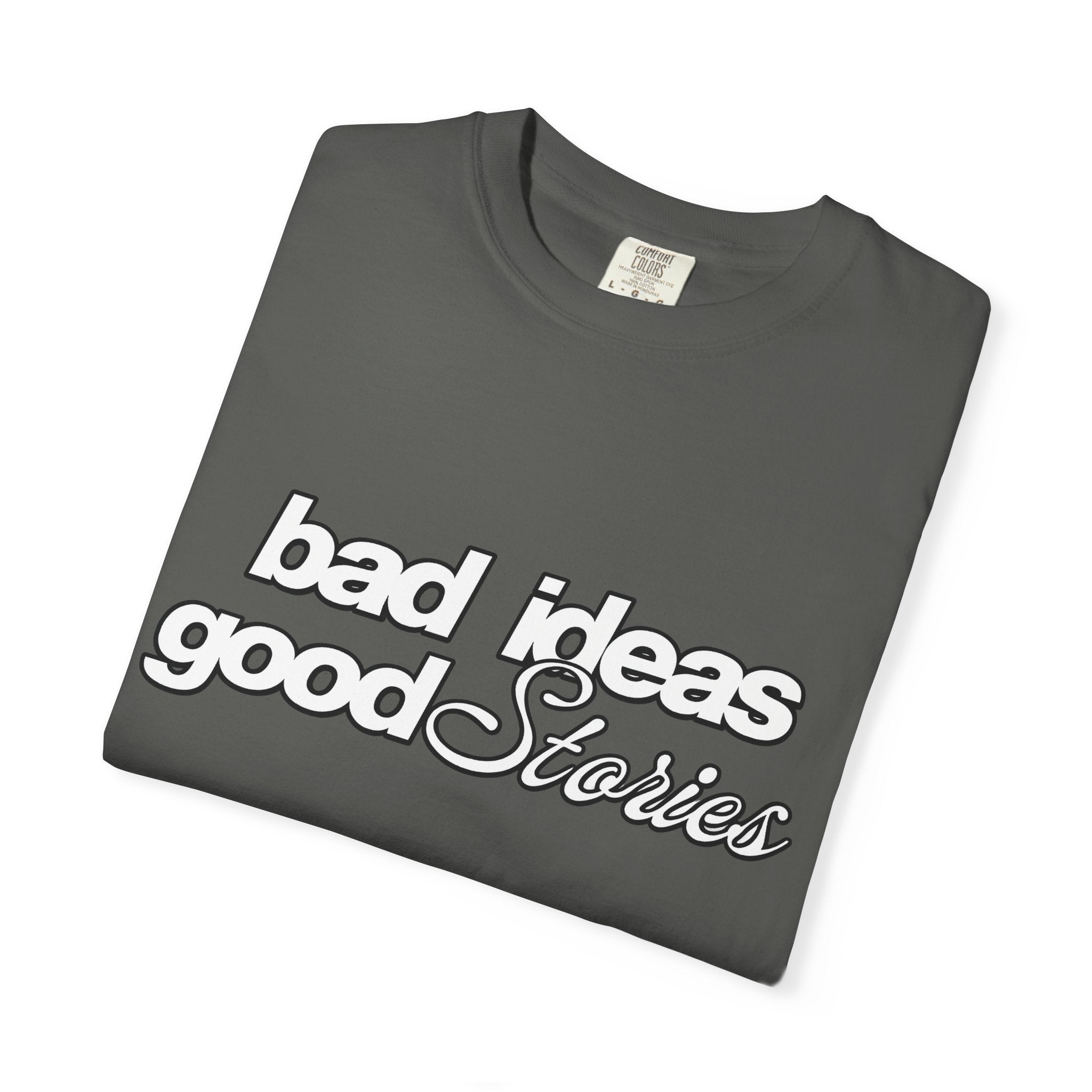T-Shirt — “bad ideas good stories” Retro Script Tee