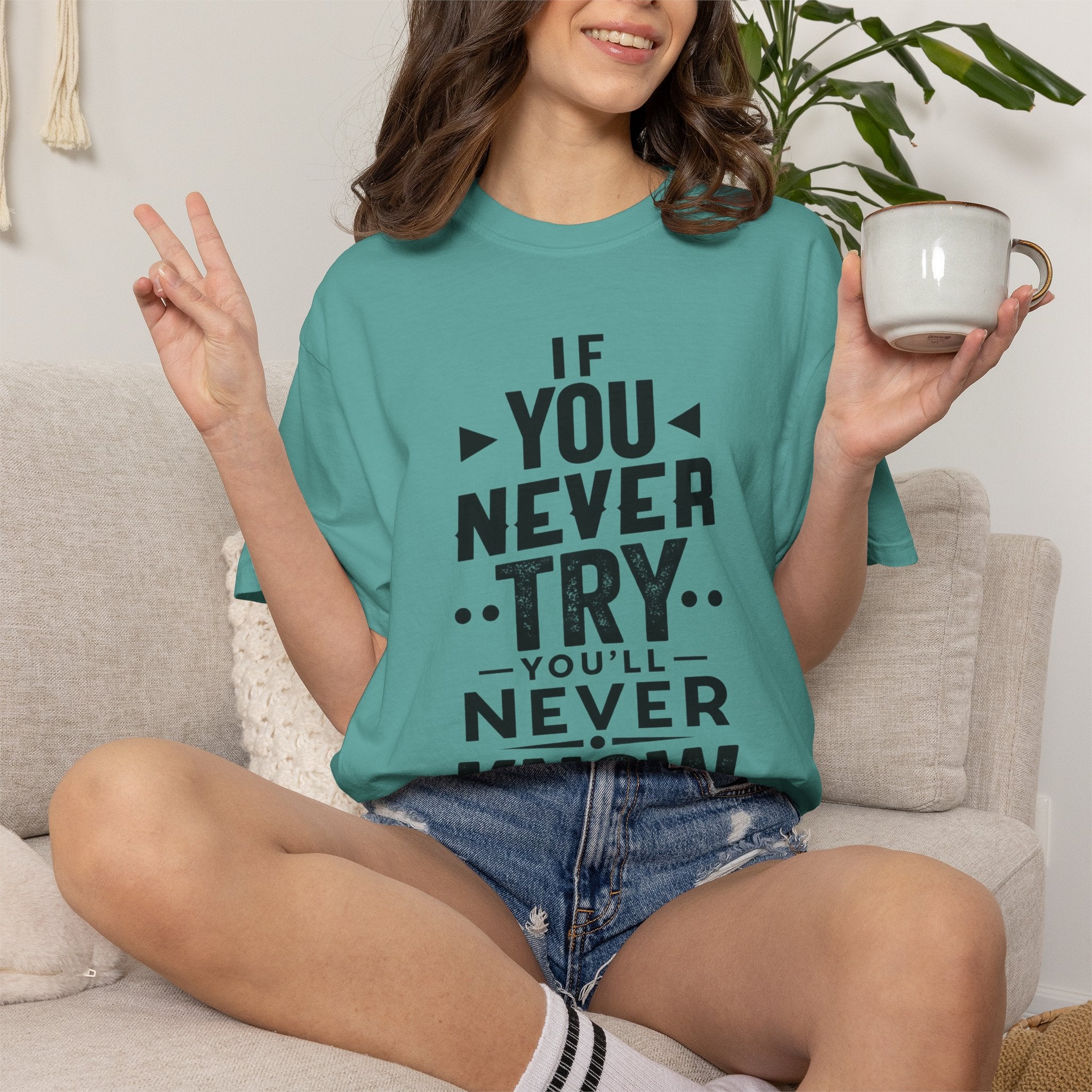 Motivational Graphic T-Shirt — "If You Never Try You'll Never Know" Inspirational Tee