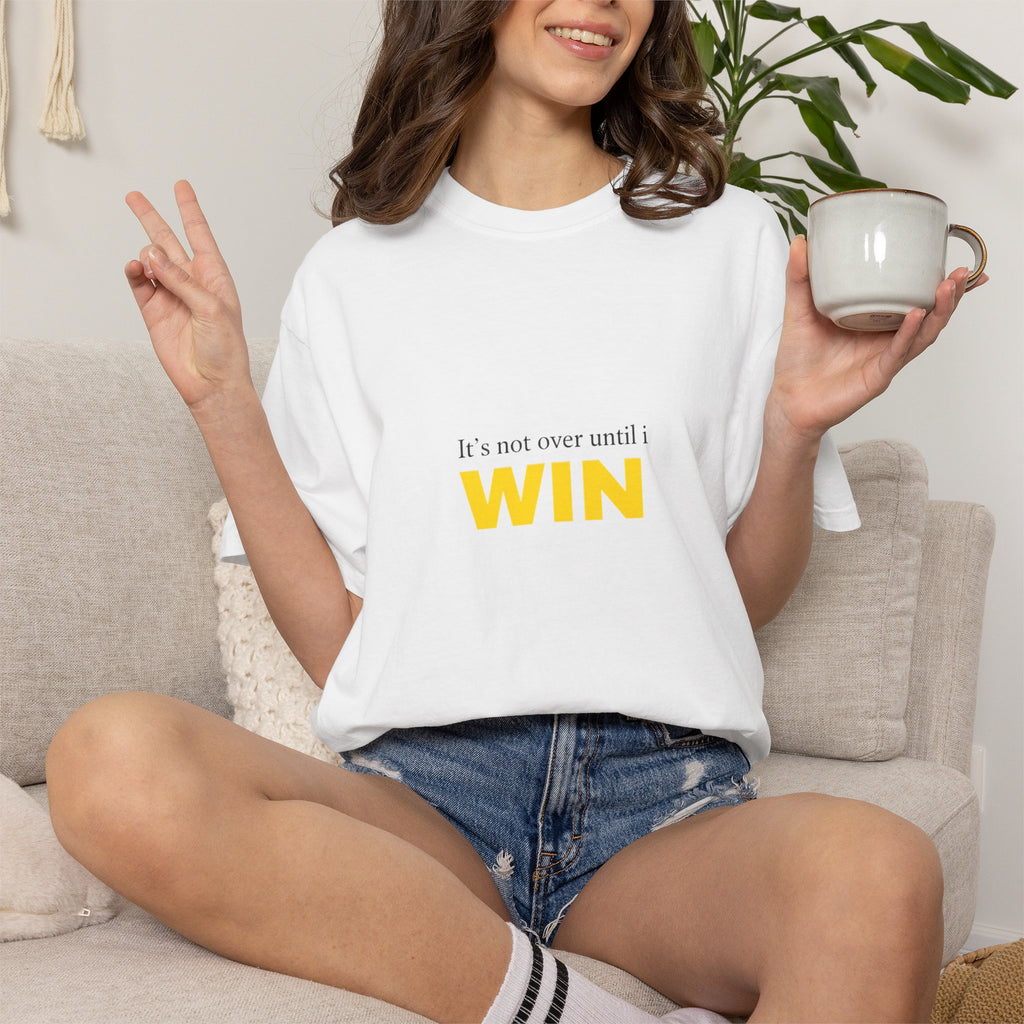 Motivational T-Shirt — "It’s Not Over Until I WIN" Bold Yellow Graphic