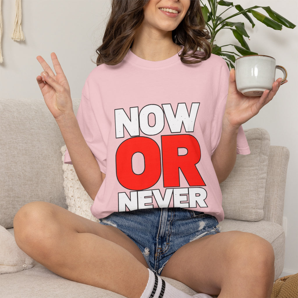 Now Or Never T-Shirt — Motivational Graphic Tee