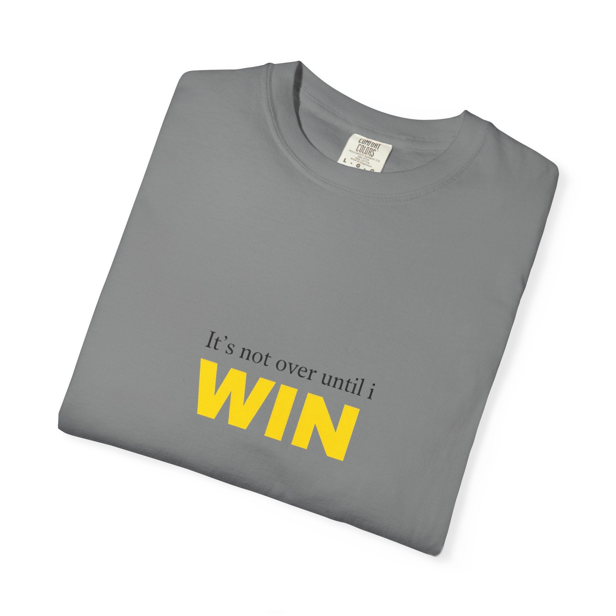 Motivational T-Shirt — "It’s Not Over Until I WIN" Bold Yellow Graphic