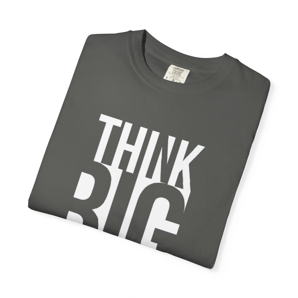 Think Big Graphic T-Shirt — Motivational Typography Tee