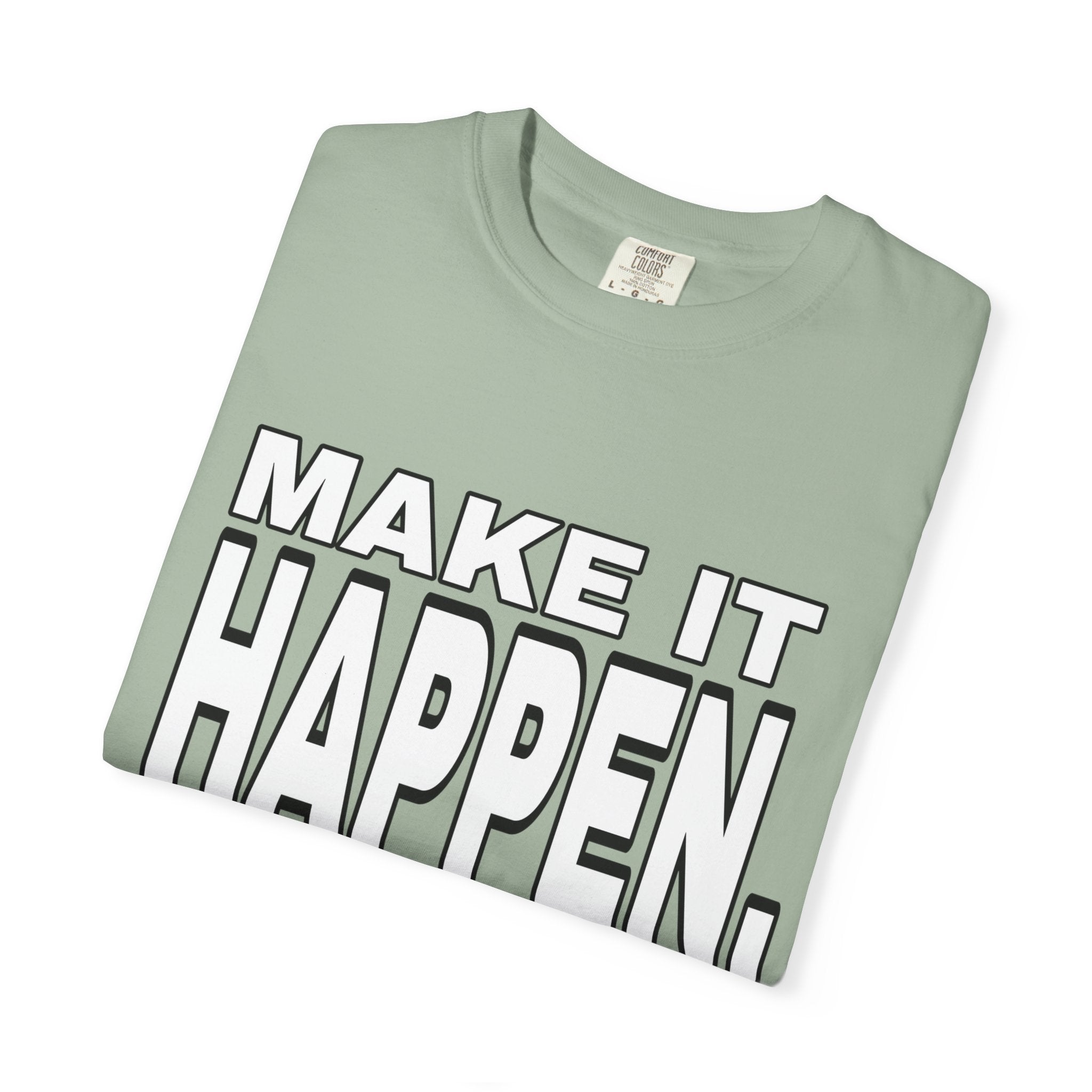 Make It Happen T-Shirt – Motivational Graphic Tee