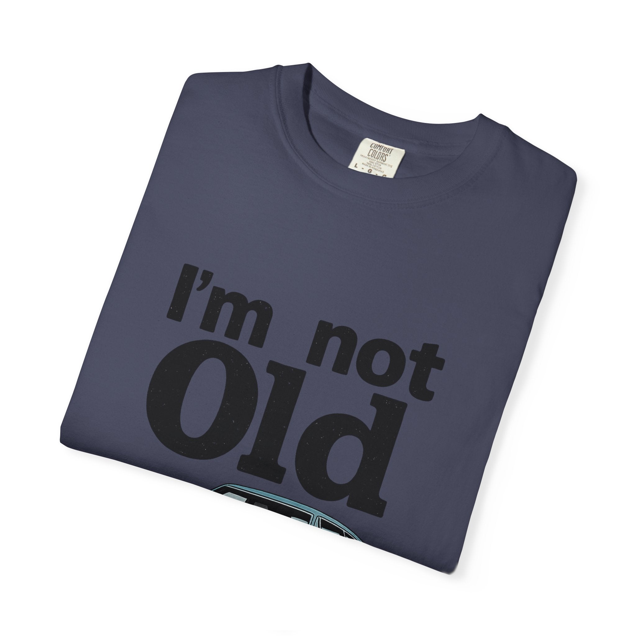 Classic Car T-Shirt — "I'm Not Old I'm Classic" Vintage Auto Tee