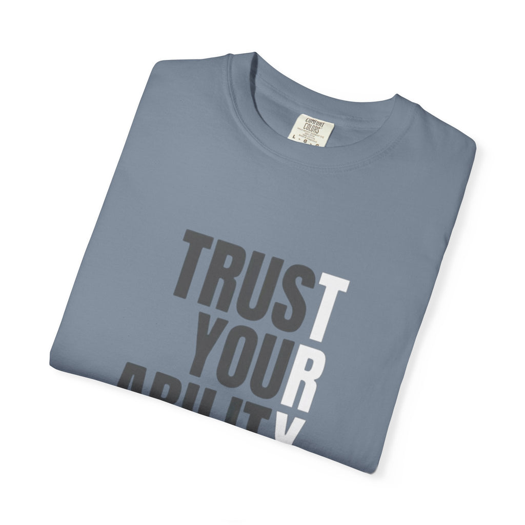 Trust Your Ability T-Shirt — Motivational Graphic Tee