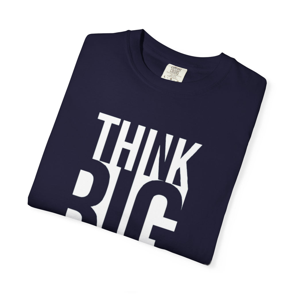 Think Big Graphic T-Shirt — Motivational Typography Tee