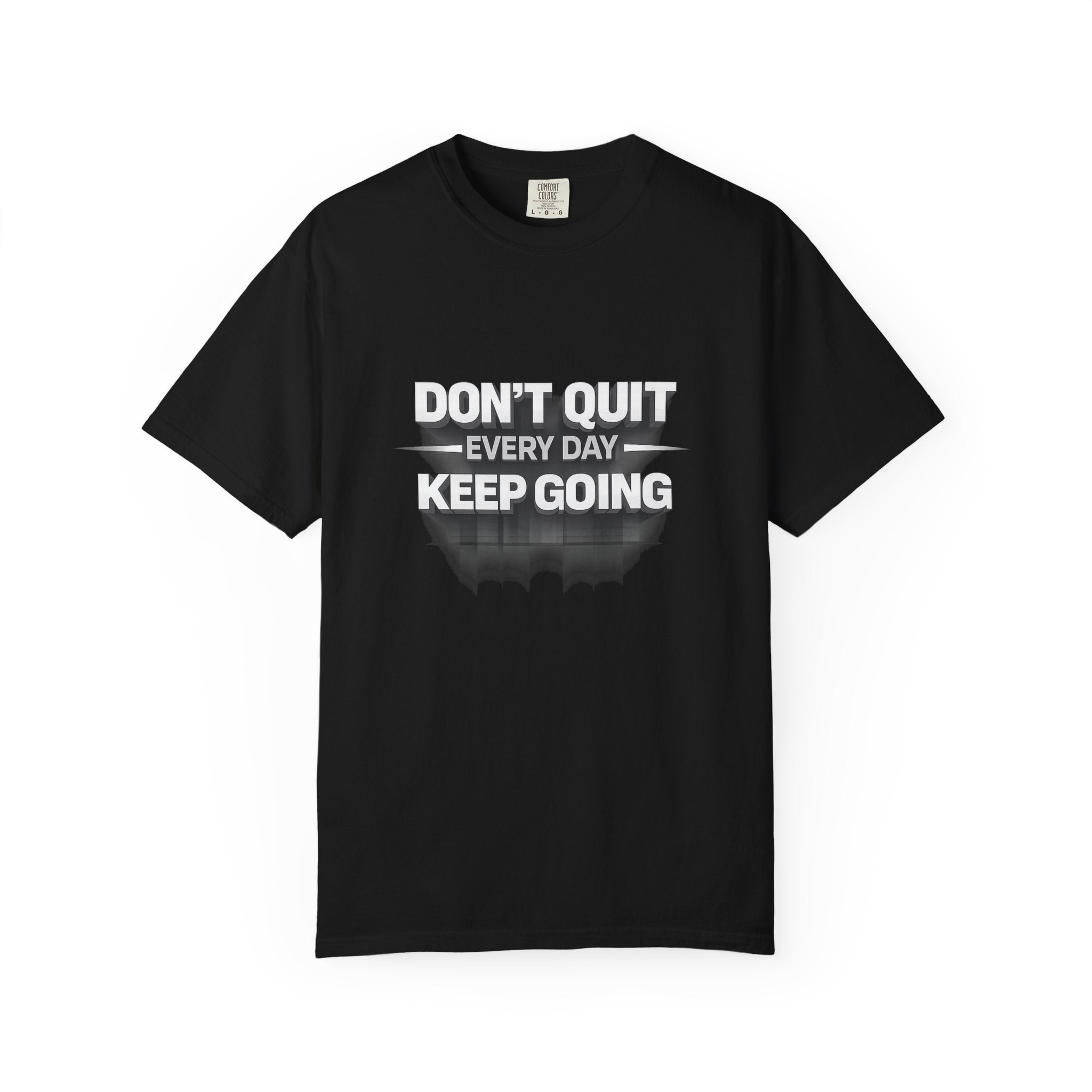 Motivational T-Shirt - "Don't Quit Every Day, Keep Going" Inspirational Tee