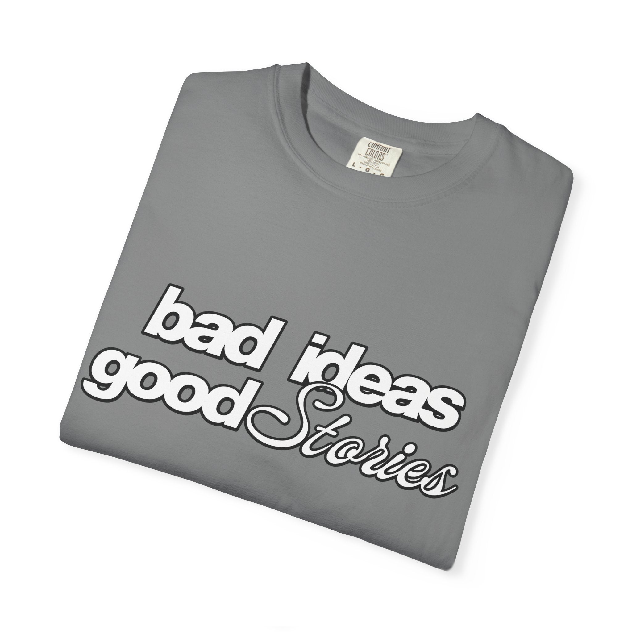 T-Shirt — “bad ideas good stories” Retro Script Tee