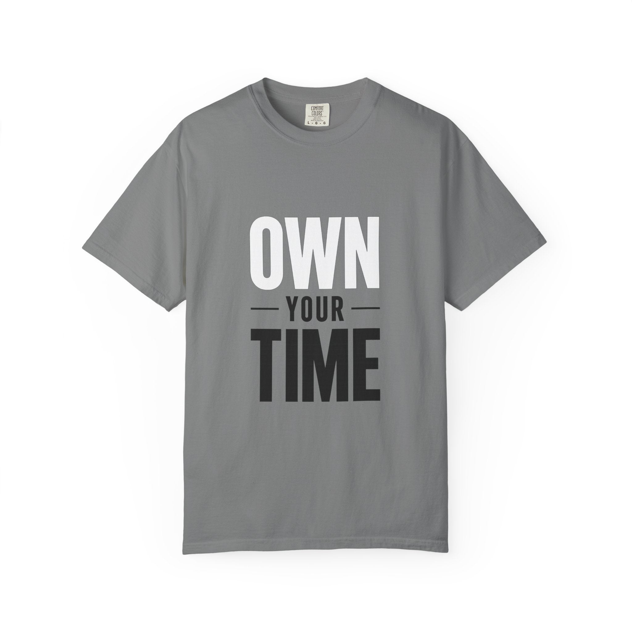 Own Your Time T-Shirt — Motivational Graphic Tee