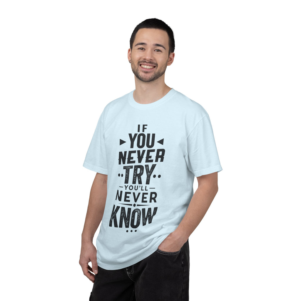 Motivational Graphic T-Shirt — "If You Never Try You'll Never Know" Inspirational Tee