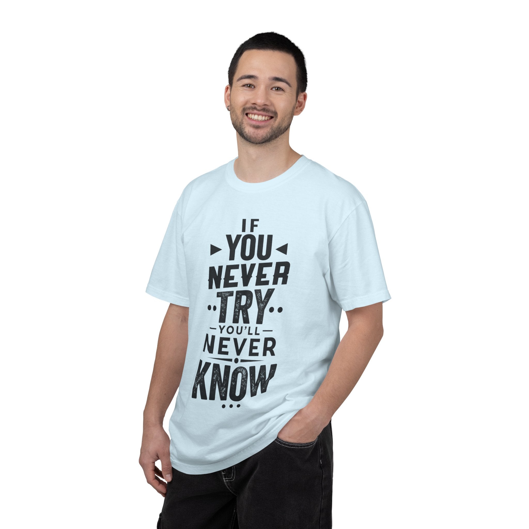 Motivational Graphic T-Shirt — "If You Never Try You'll Never Know" Inspirational Tee