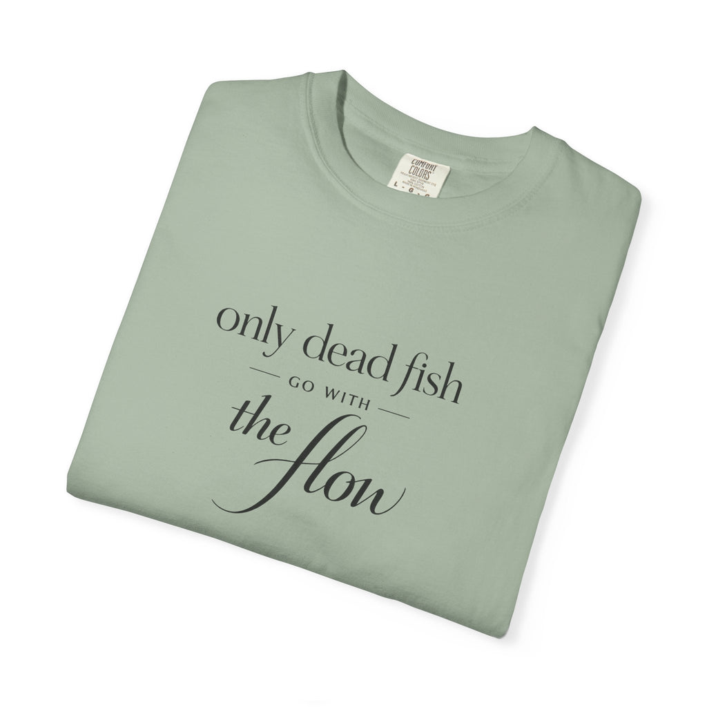 'Only Dead Fish Go With the Flow' Graphic T-Shirt