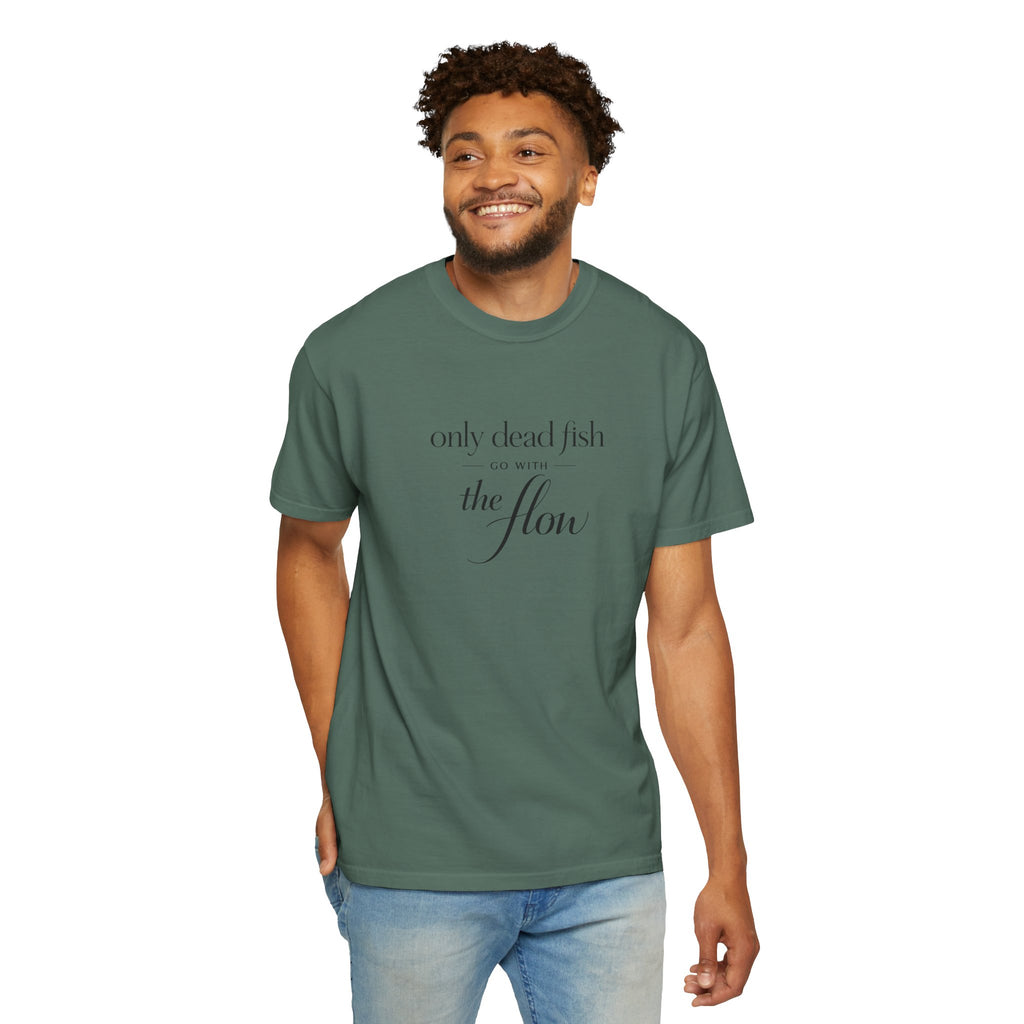 'Only Dead Fish Go With the Flow' Graphic T-Shirt