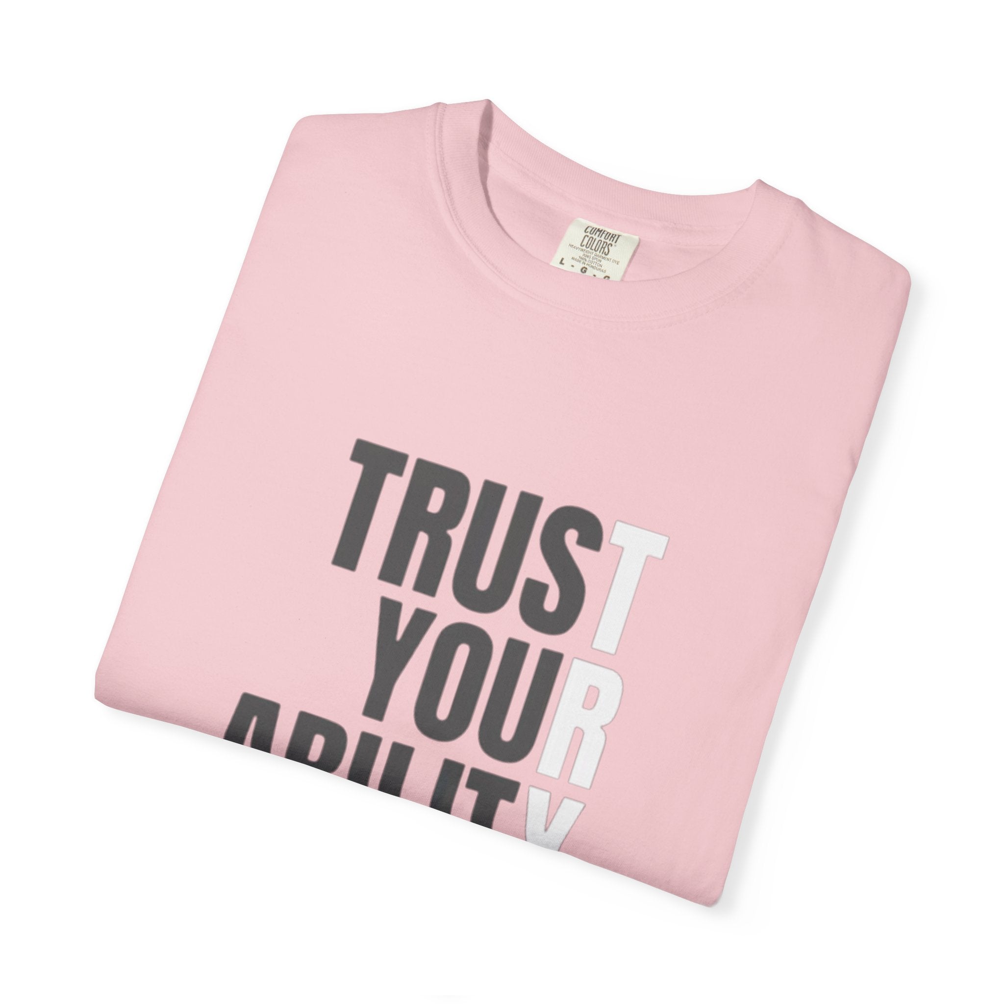 Trust Your Ability T-Shirt — Motivational Graphic Tee