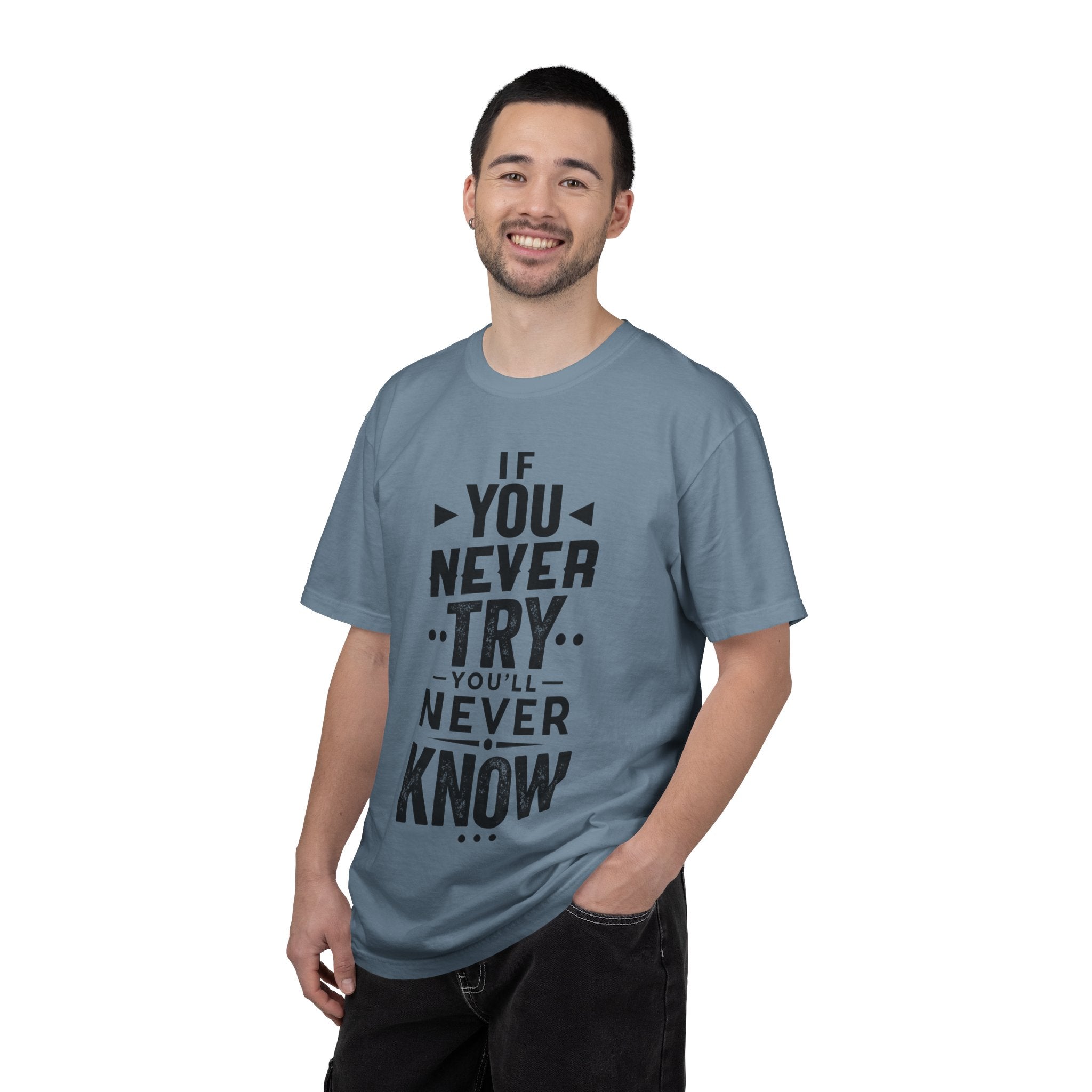 Motivational Graphic T-Shirt — "If You Never Try You'll Never Know" Inspirational Tee