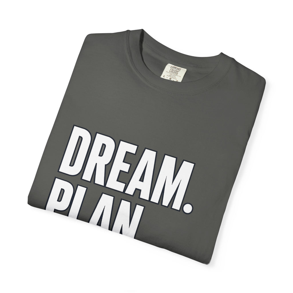 Dream. Plan. Execute. T-Shirt — Motivational Graphic Tee