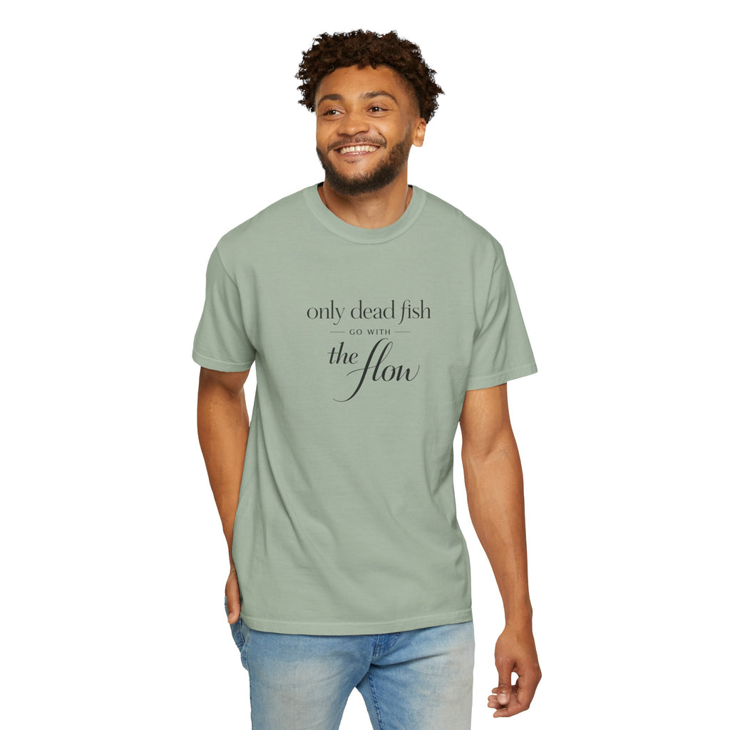 'Only Dead Fish Go With the Flow' Graphic T-Shirt