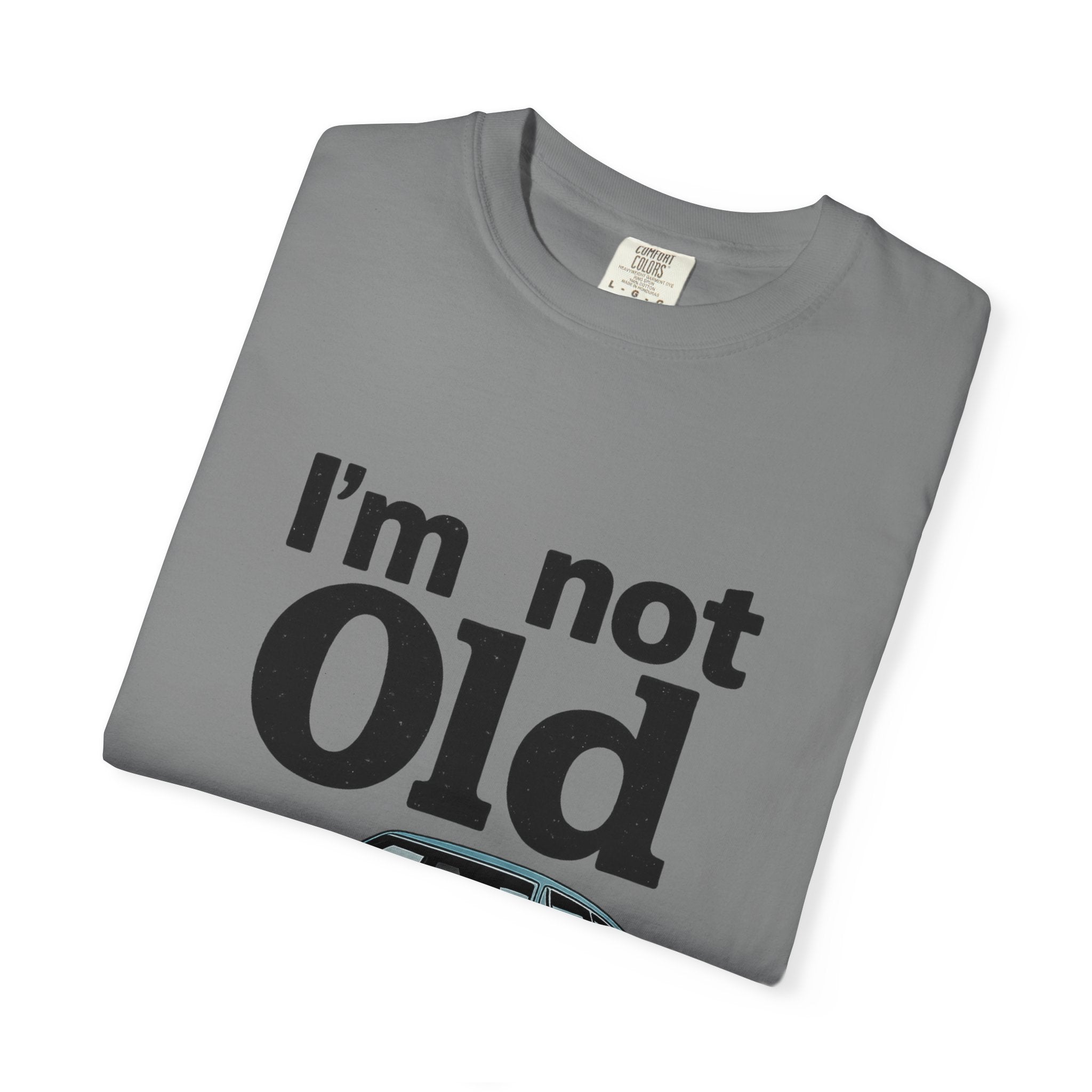 Classic Car T-Shirt — "I'm Not Old I'm Classic" Vintage Auto Tee