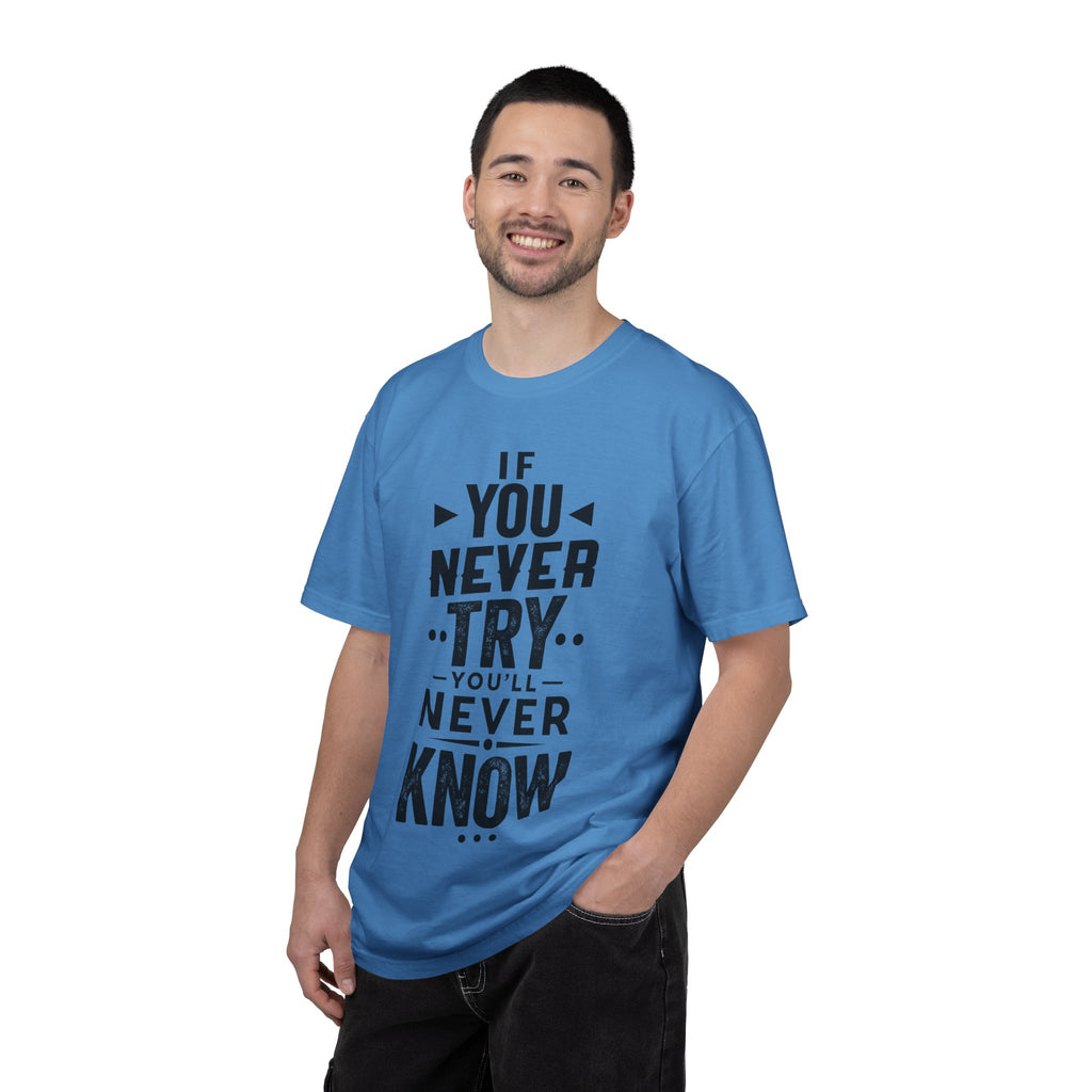 Motivational Graphic T-Shirt — "If You Never Try You'll Never Know" Inspirational Tee
