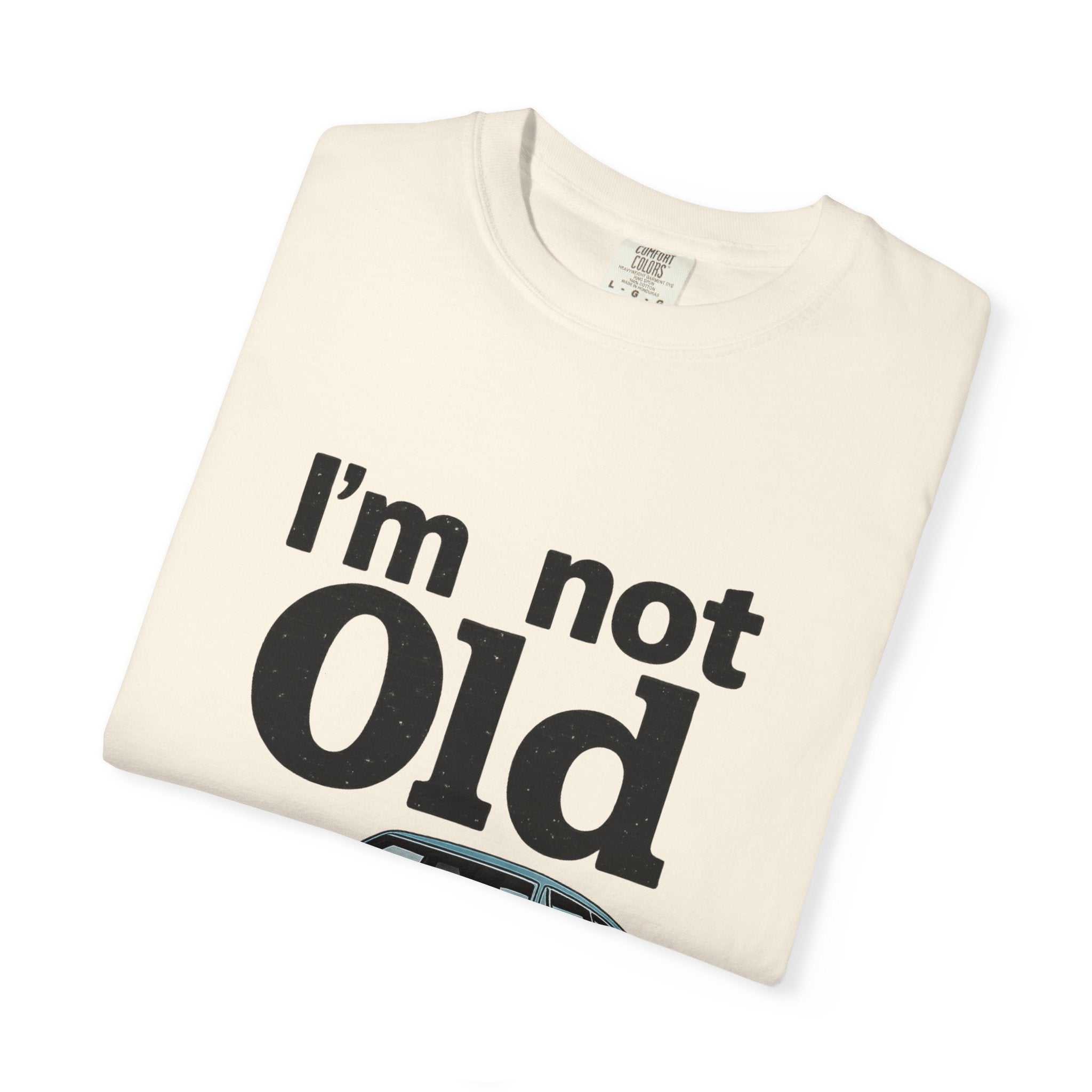Classic Car T-Shirt — "I'm Not Old I'm Classic" Vintage Auto Tee