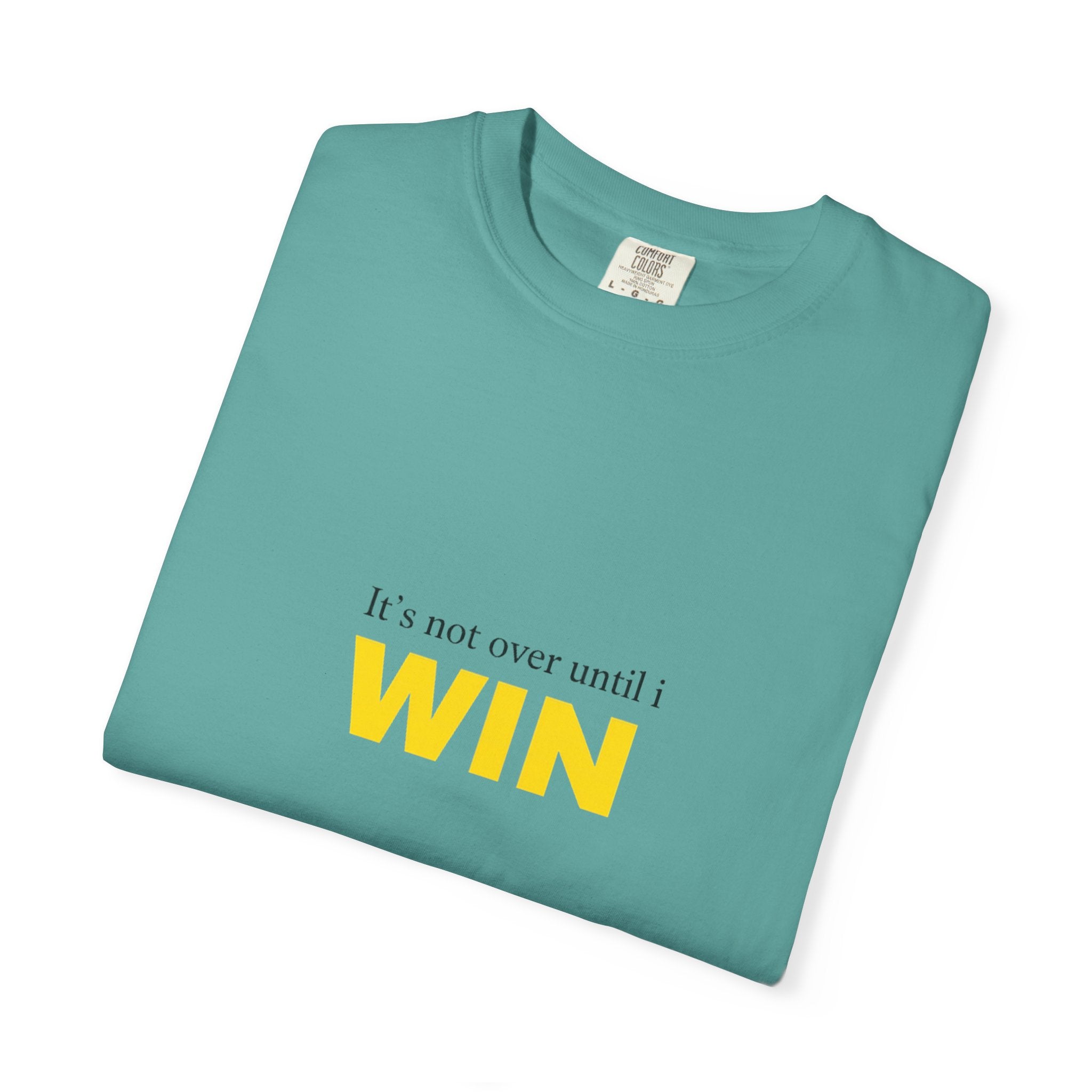 Motivational T-Shirt — "It’s Not Over Until I WIN" Bold Yellow Graphic