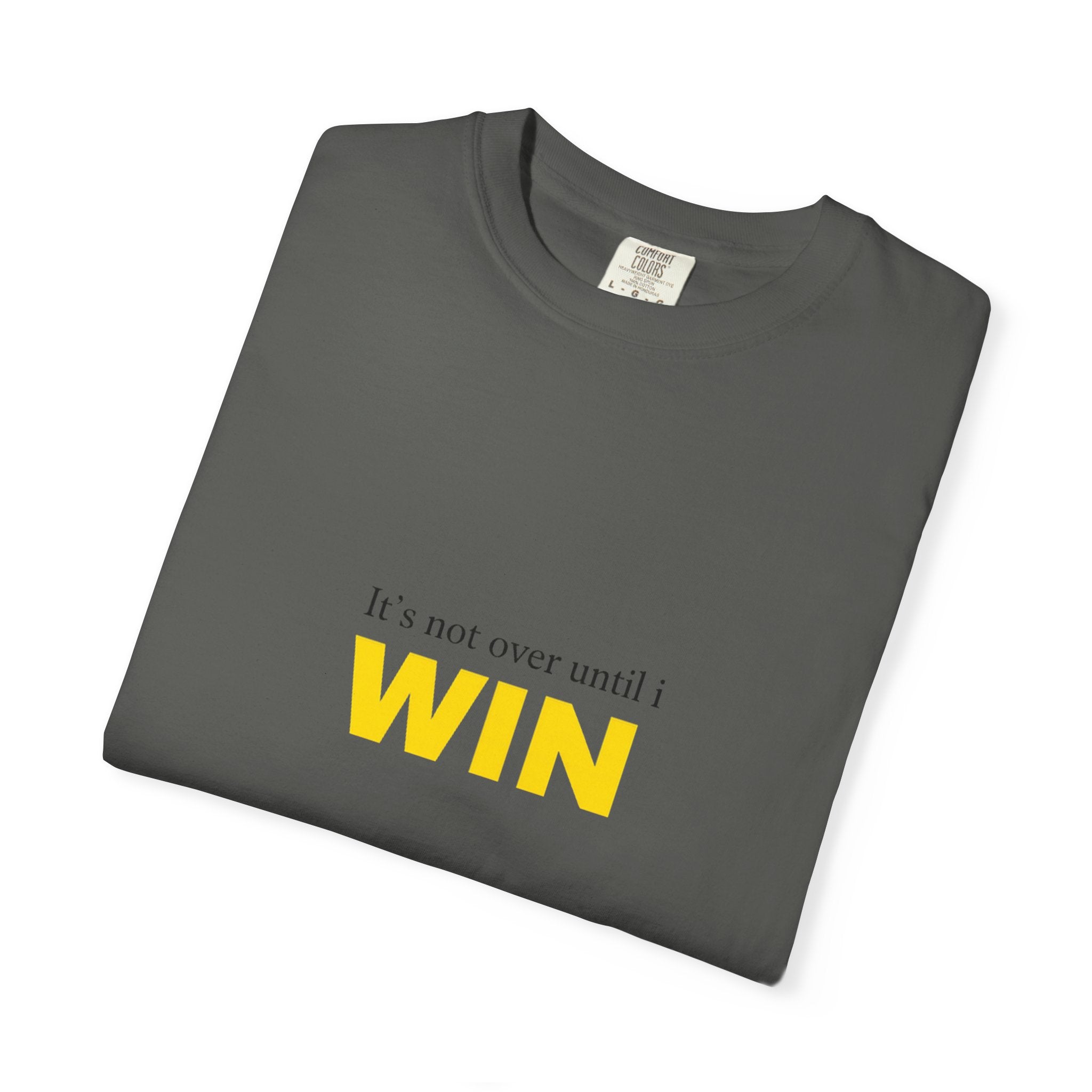 Motivational T-Shirt — "It’s Not Over Until I WIN" Bold Yellow Graphic