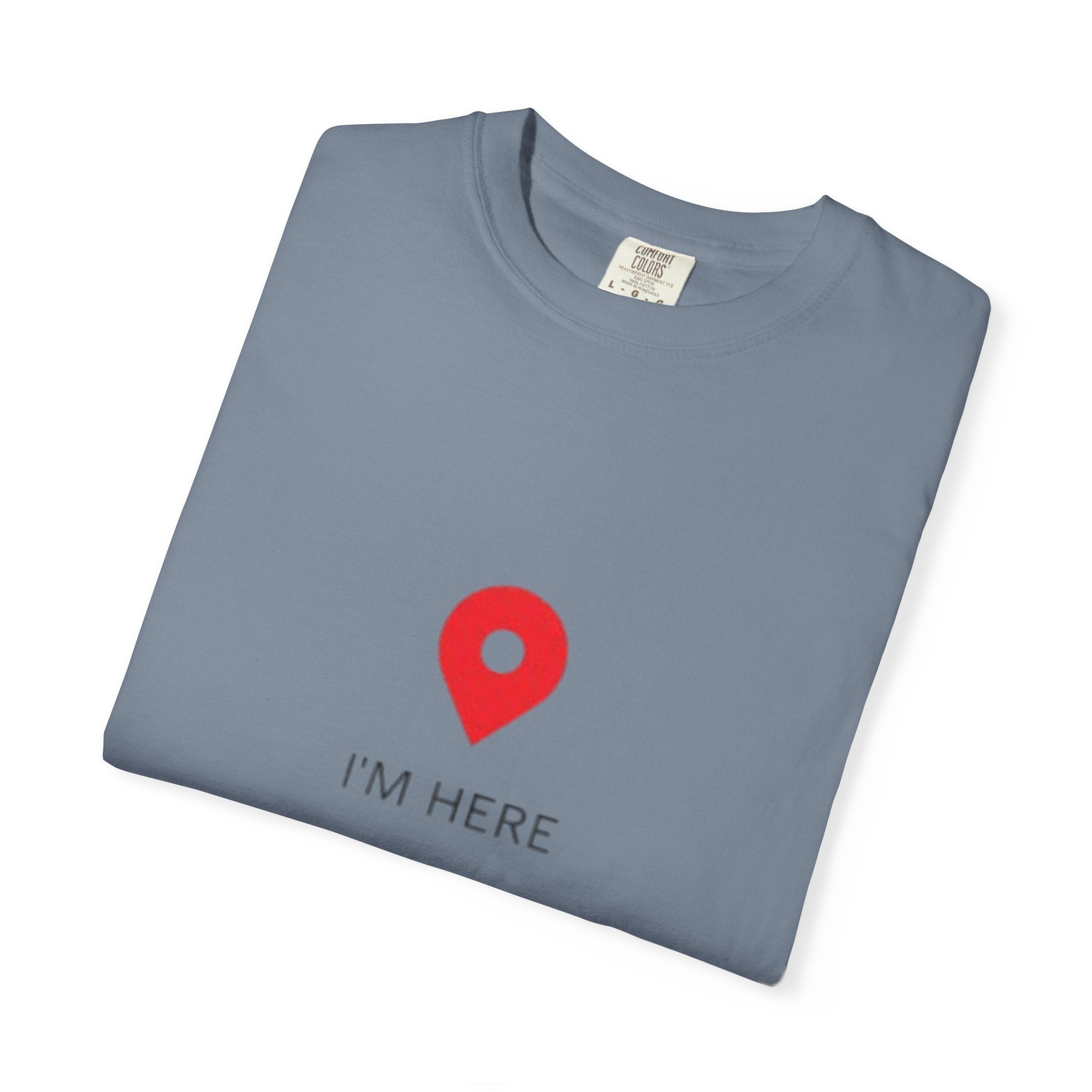 I’m Here T‑Shirt — Location Pin Graphic Tee