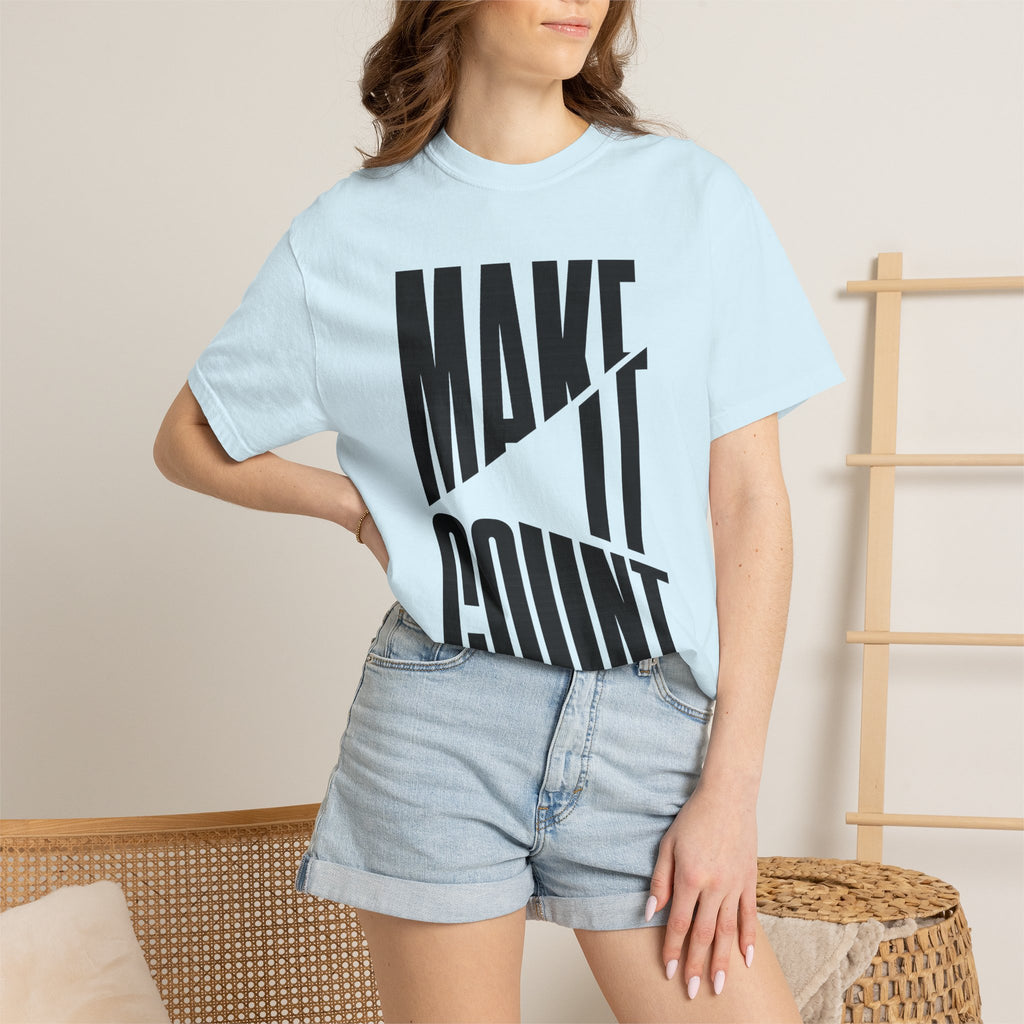 Make It Count T-Shirt — Motivational Graphic Tee