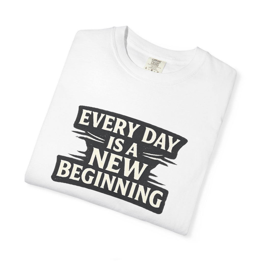 Every Day Is A New Beginning T-Shirt - Inspirational Motivational Tee