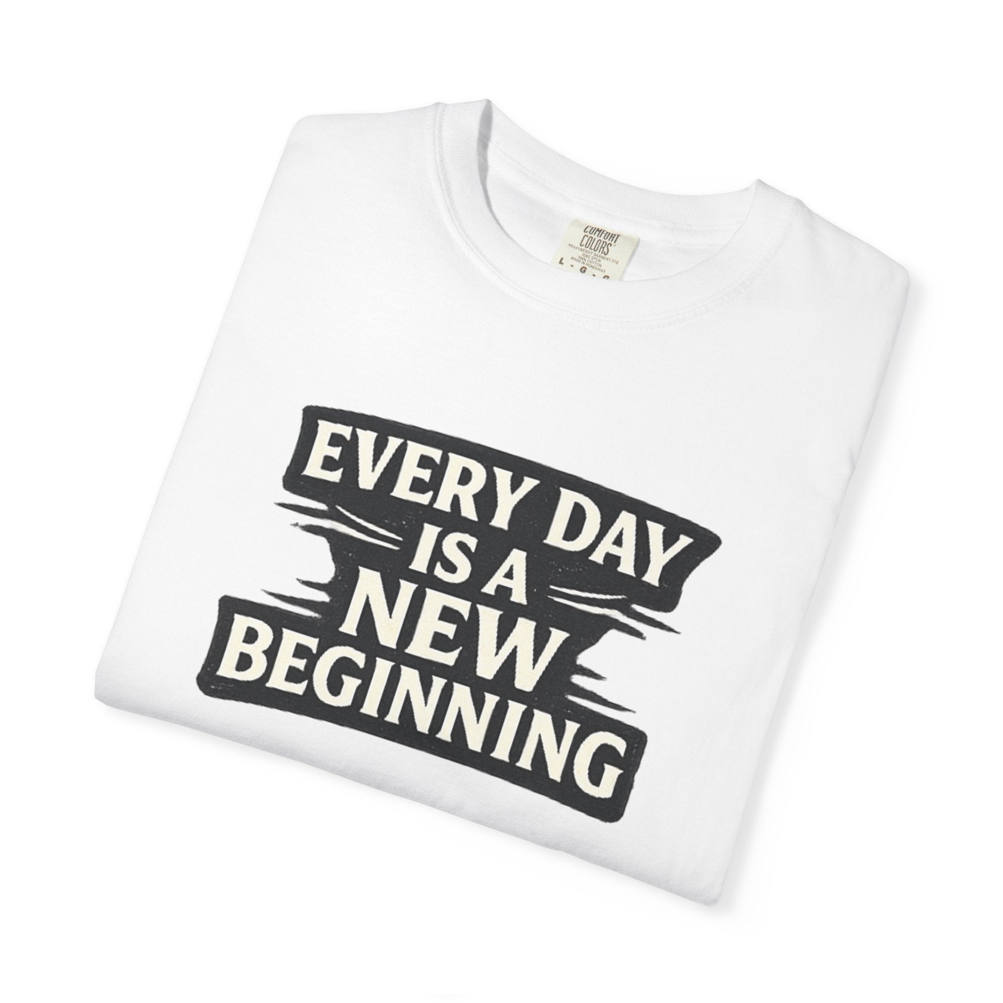 Every Day Is A New Beginning T-Shirt - Inspirational Motivational Tee