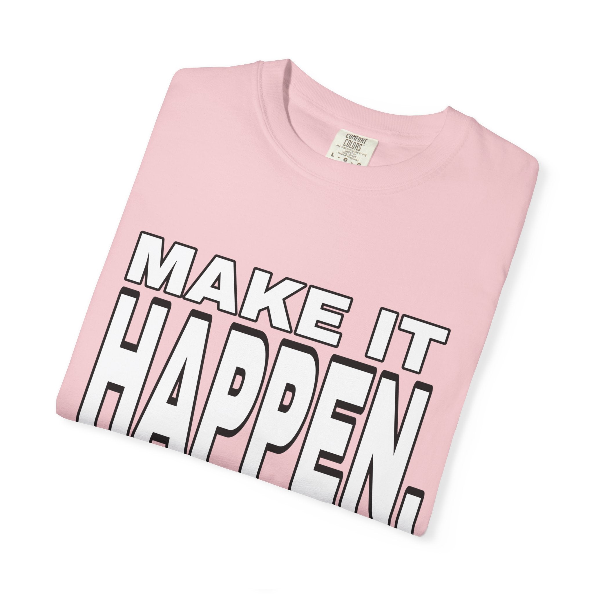 Make It Happen T-Shirt – Motivational Graphic Tee