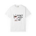 Don't Duck With Me T-Shirt — Funny Angry Duck Graphic Tee