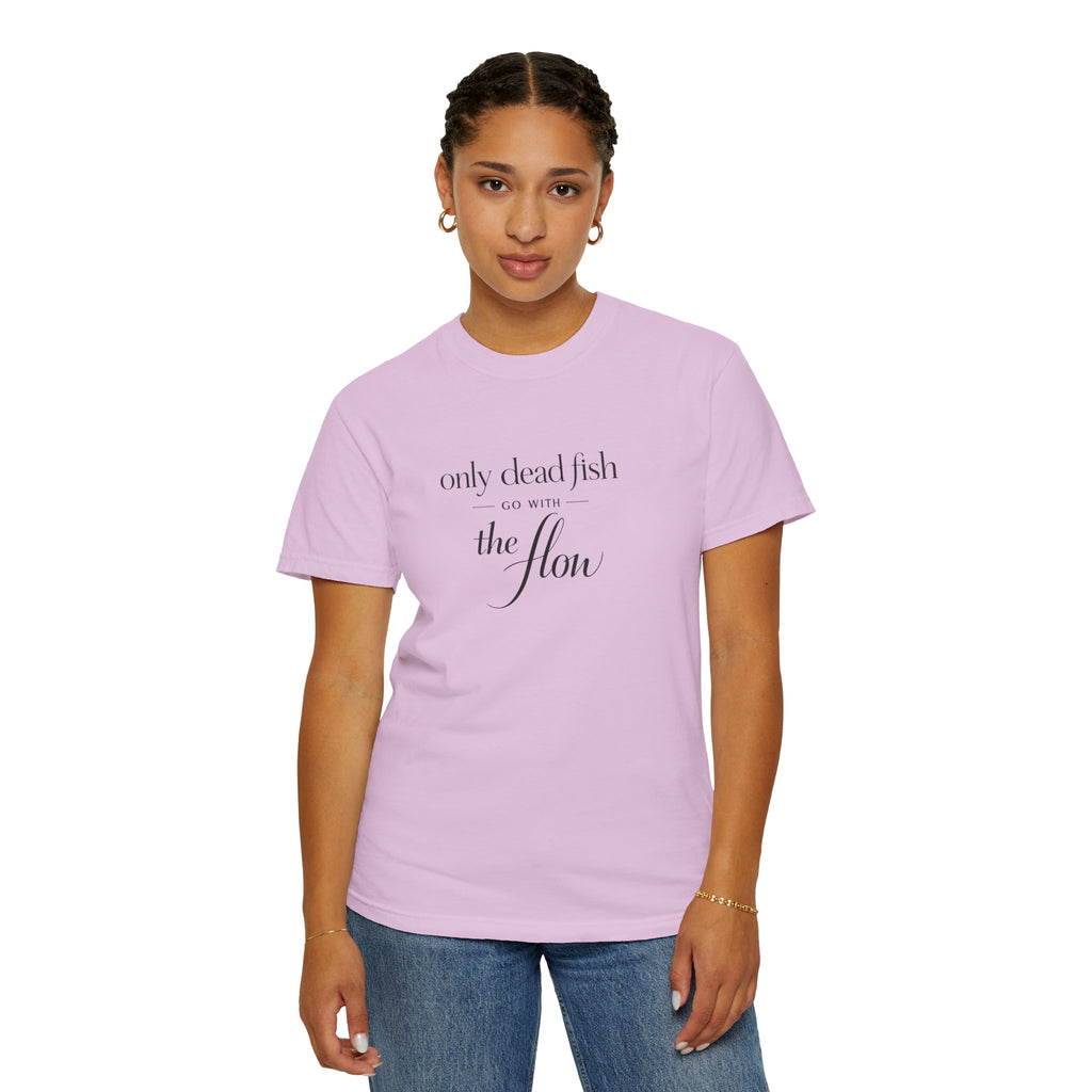 'Only Dead Fish Go With the Flow' Graphic T-Shirt