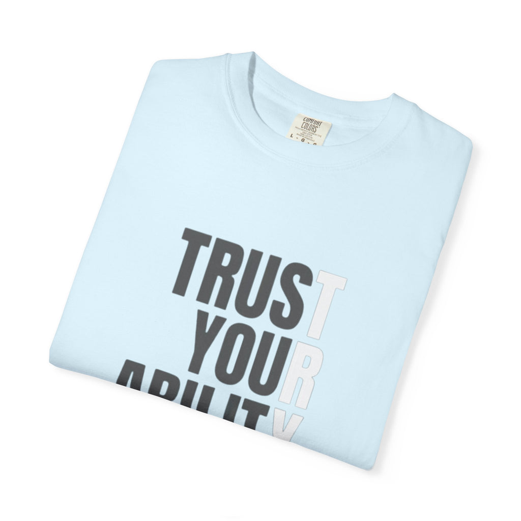 Trust Your Ability T-Shirt — Motivational Graphic Tee