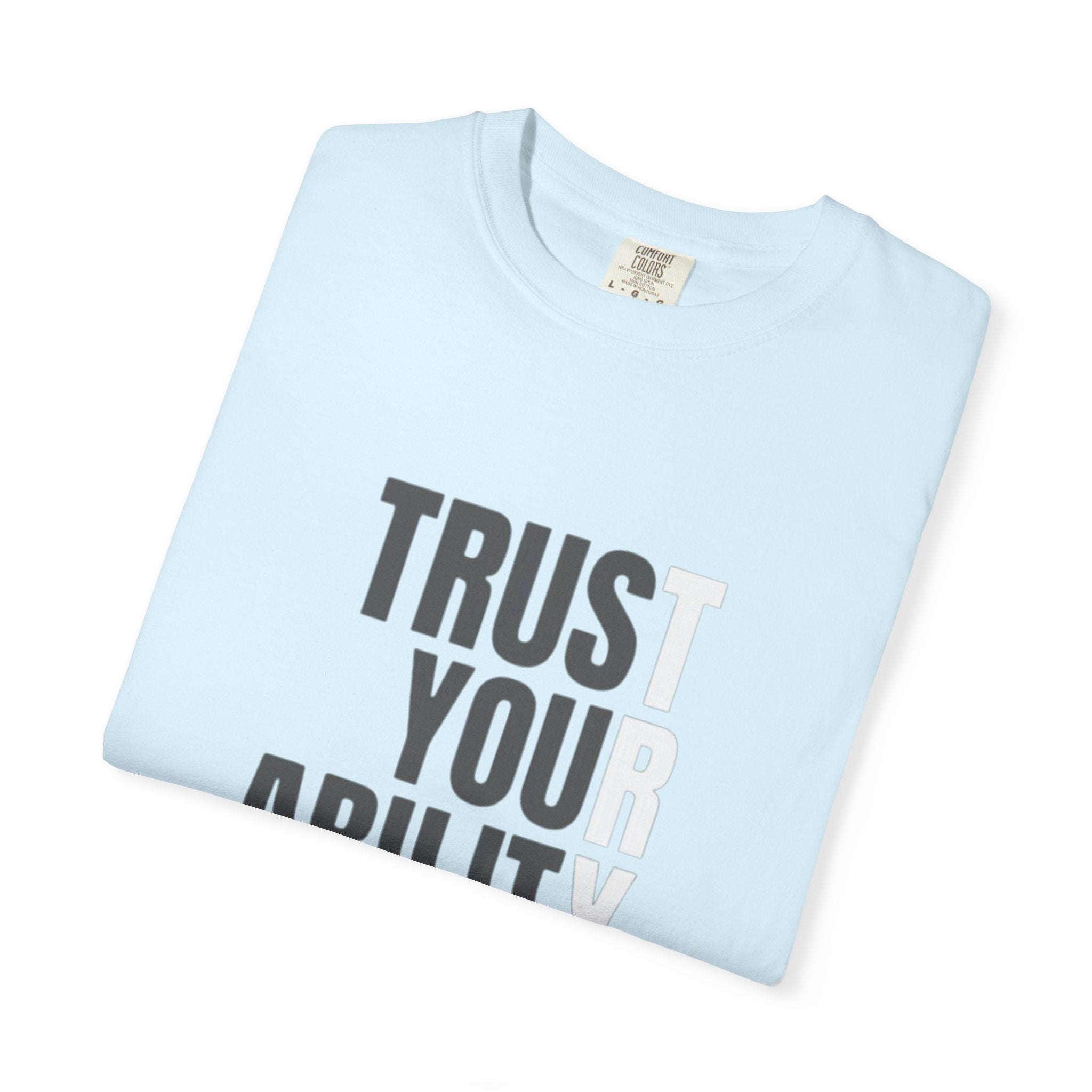Trust Your Ability T-Shirt — Motivational Graphic Tee