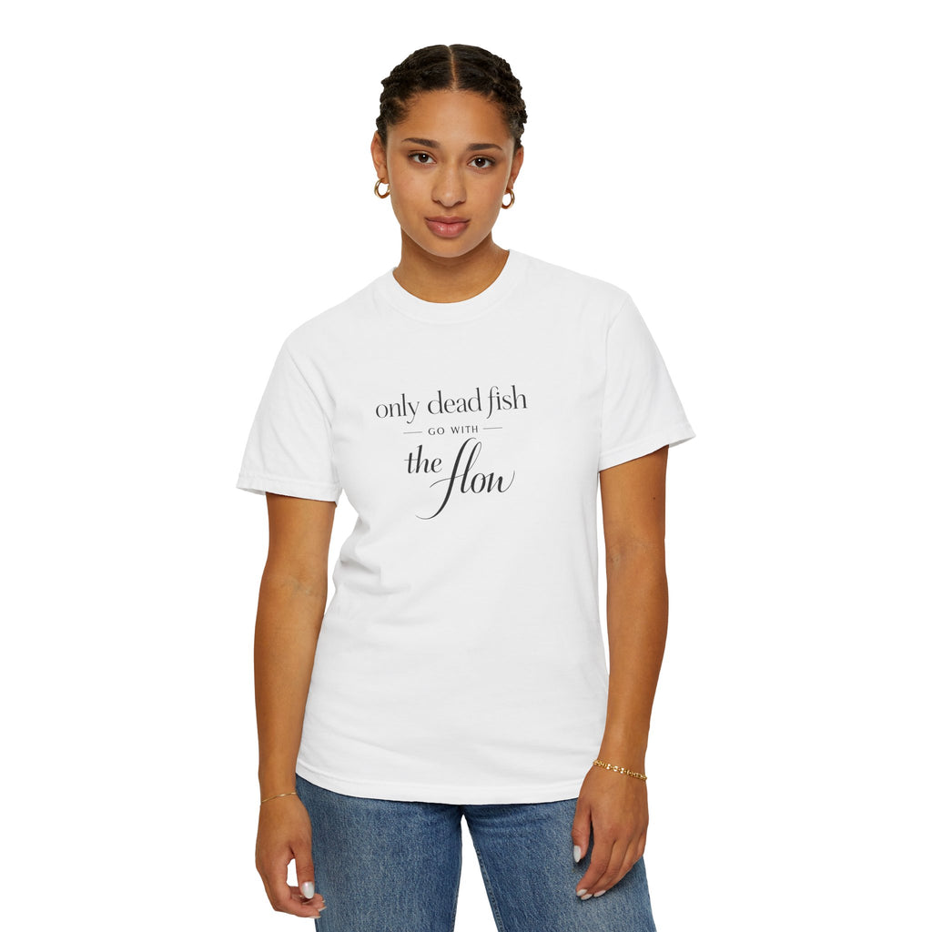 'Only Dead Fish Go With the Flow' Graphic T-Shirt
