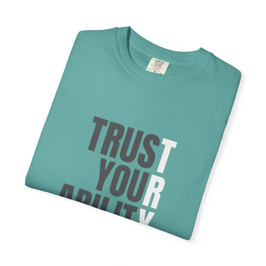 Trust Your Ability T-Shirt — Motivational Graphic Tee