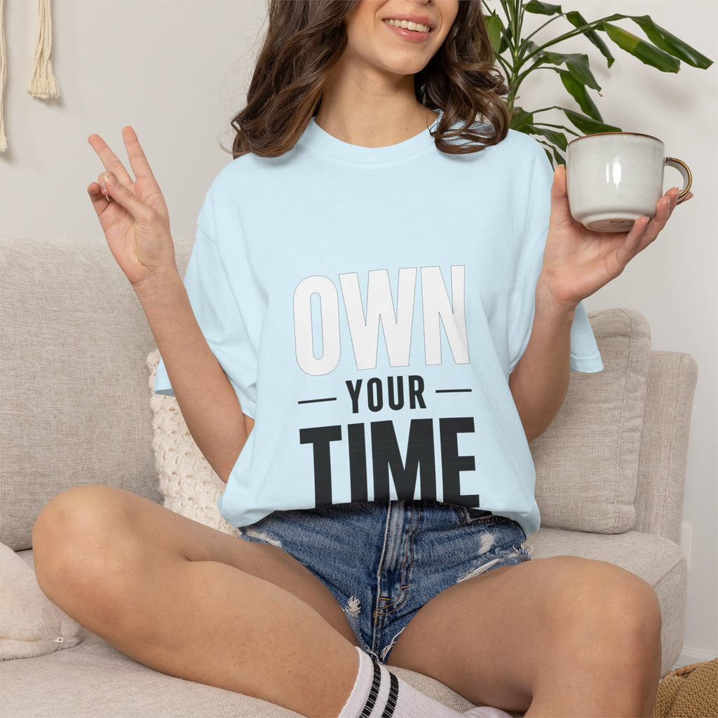 Own Your Time T-Shirt — Motivational Graphic Tee