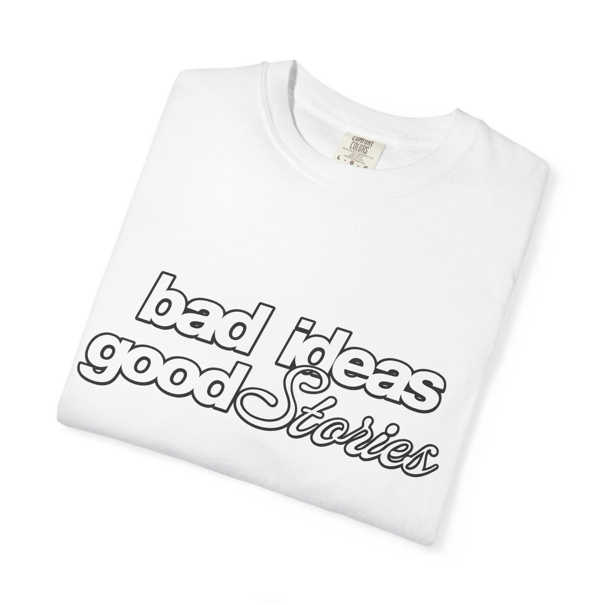 T-Shirt — “bad ideas good stories” Retro Script Tee