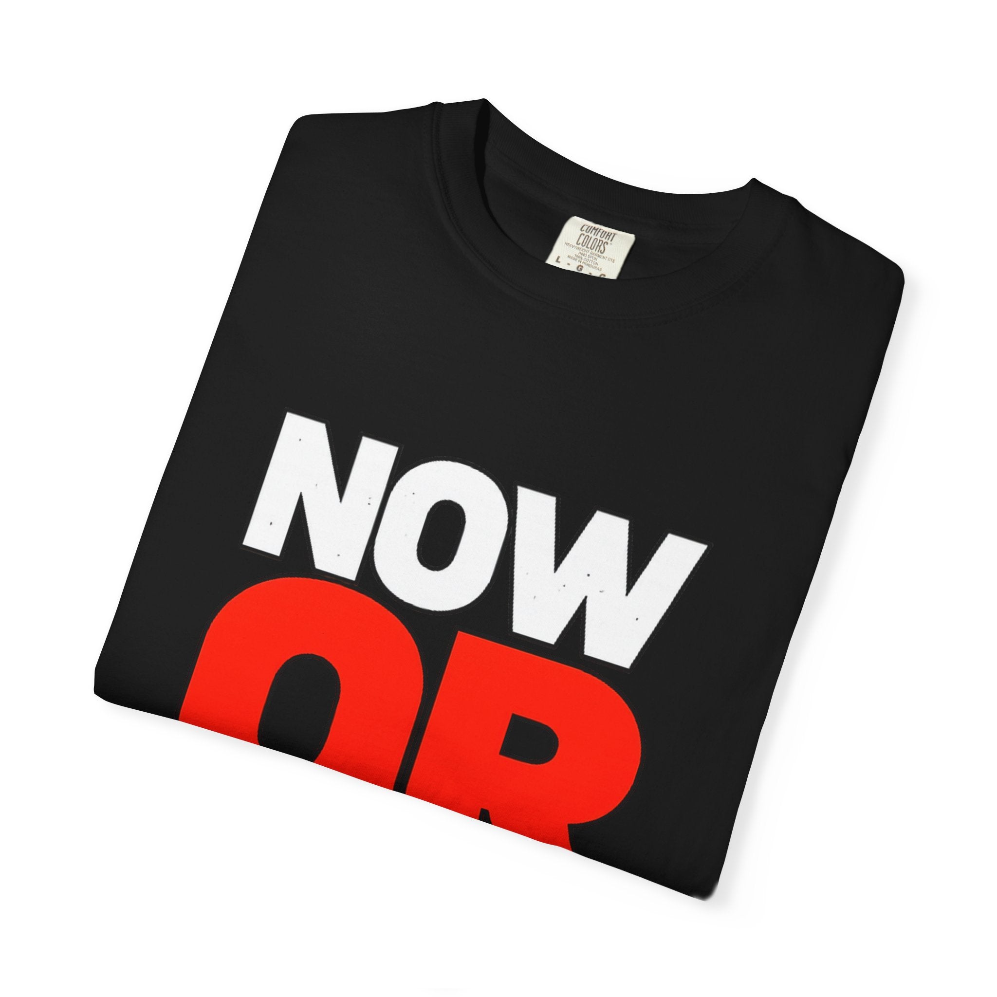 Now Or Never T-Shirt — Motivational Graphic Tee