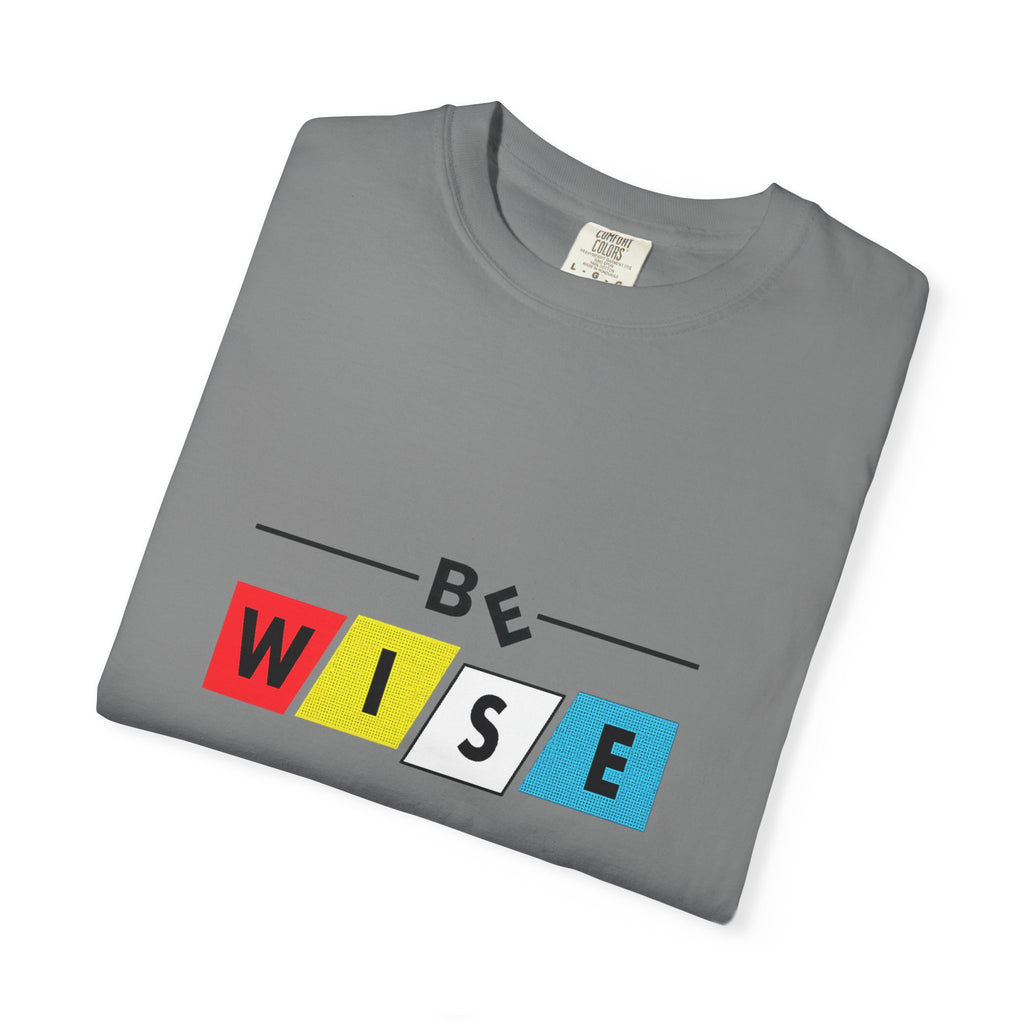Be Wise Graphic T-Shirt — Color Block Inspirational Tee