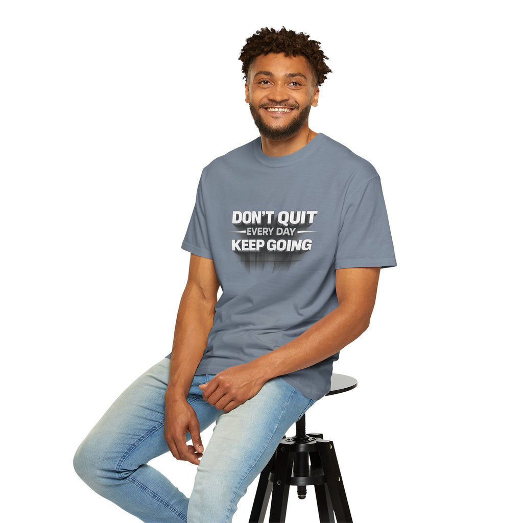 Motivational T-Shirt - "Don't Quit Every Day, Keep Going" Inspirational Tee