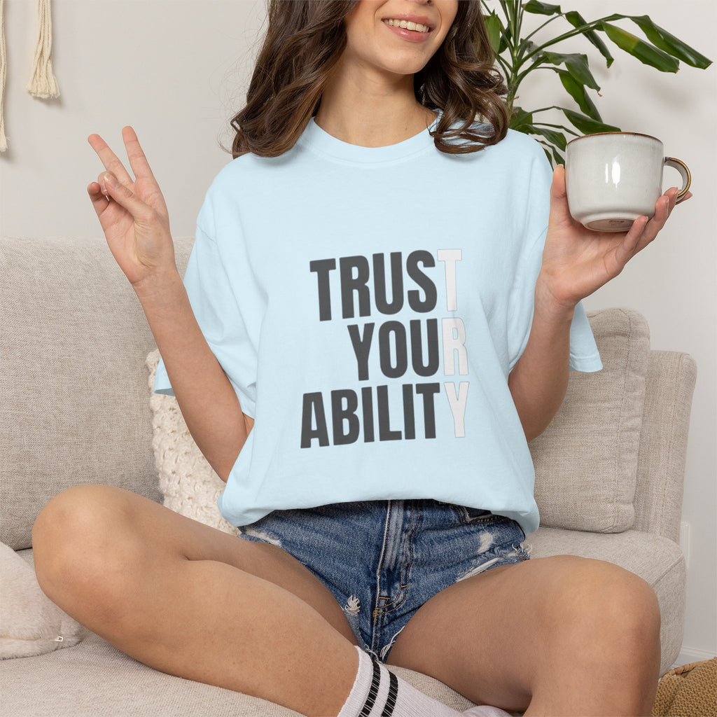 Trust Your Ability T-Shirt — Motivational Graphic Tee
