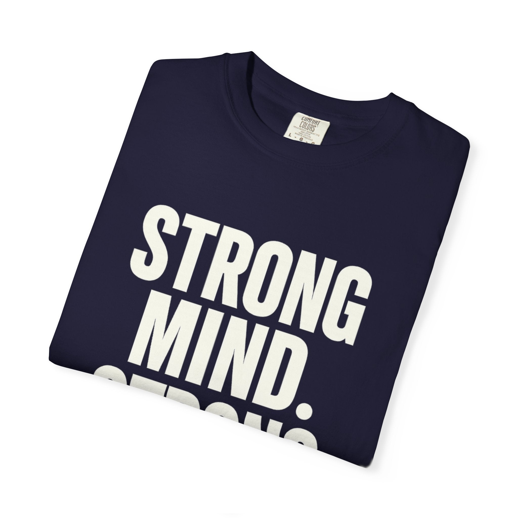 Strong Mind Strong Life Tee — Motivational Graphic T-Shirt